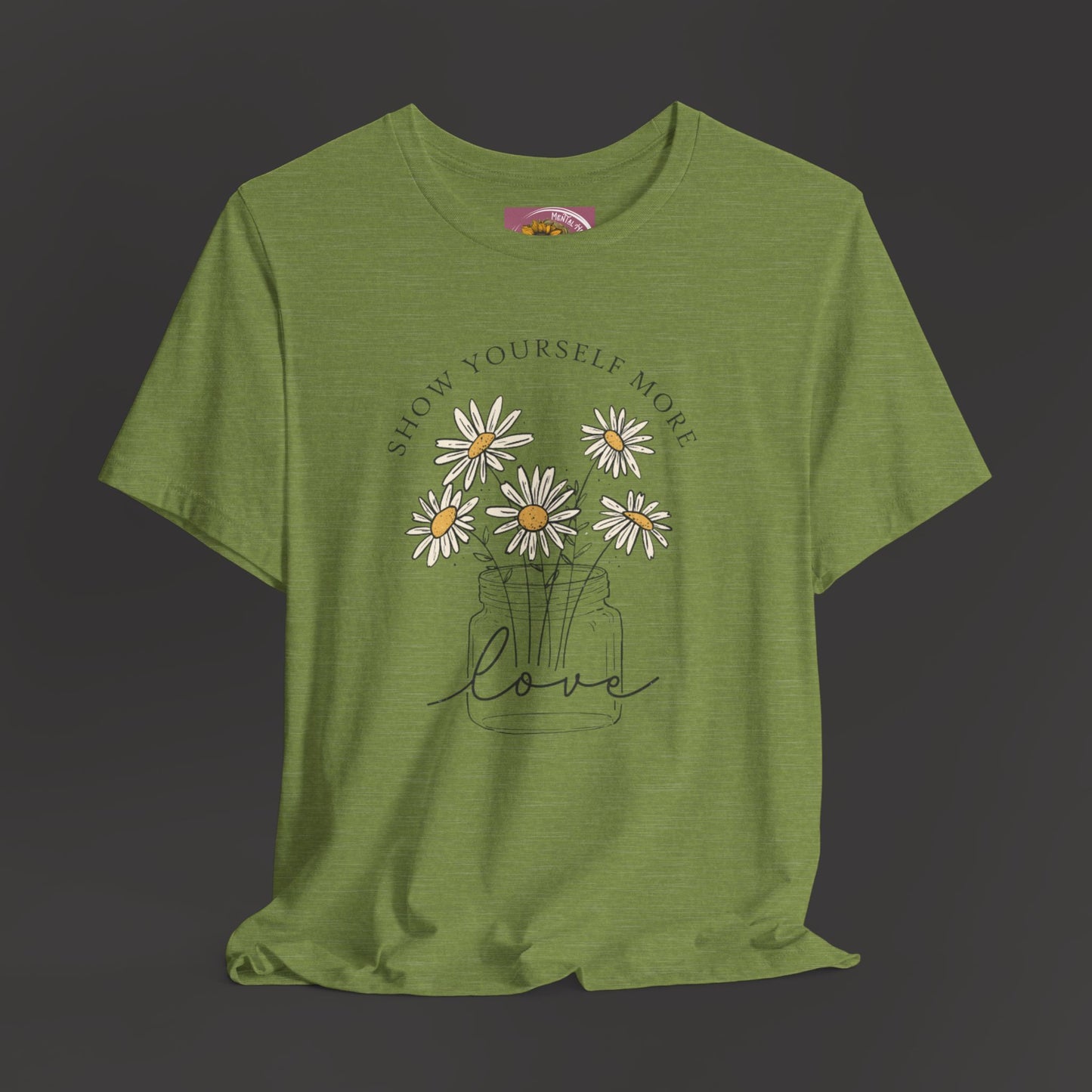 Inspirational - Show Your Self More Love- Wildflower- Tee Shirt - Mental Health Wear TN