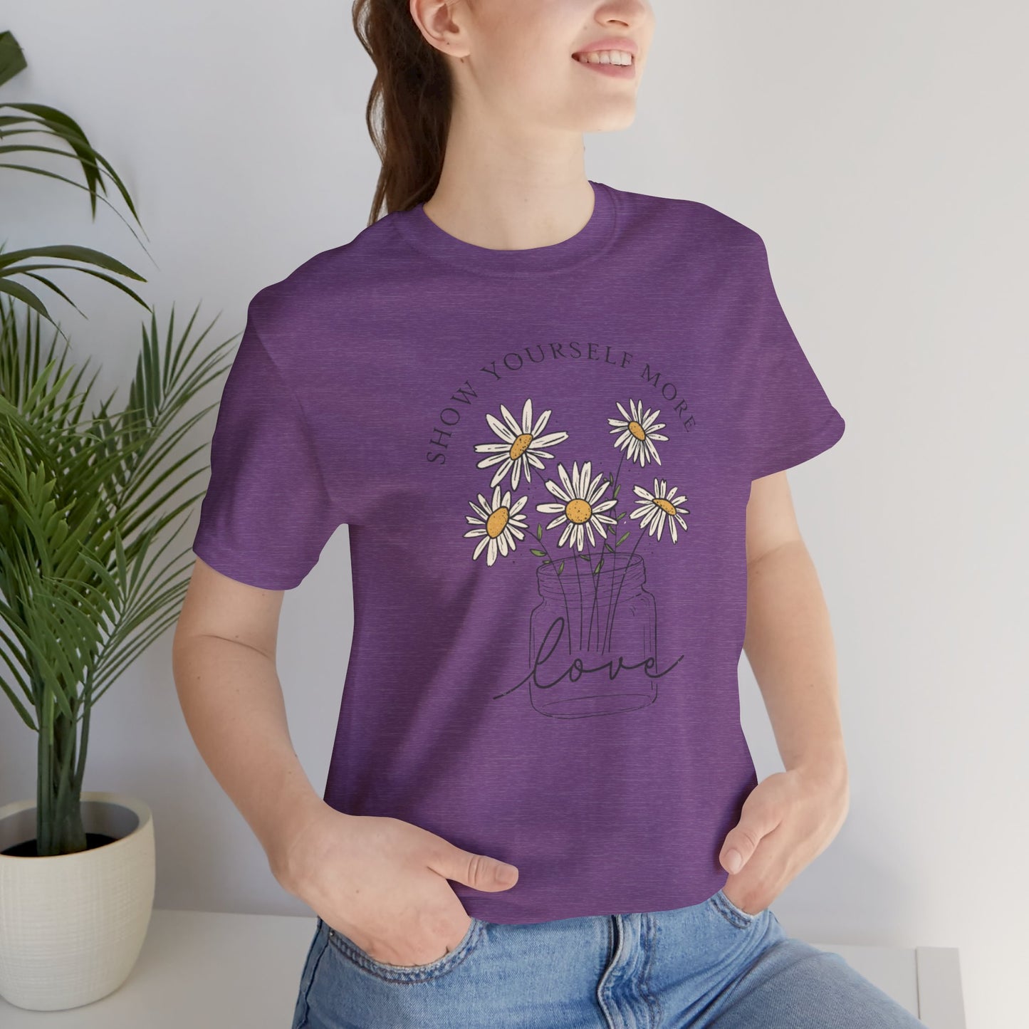 Inspirational - Show Your Self More Love- Wildflower- Tee Shirt - Mental Health Wear TN
