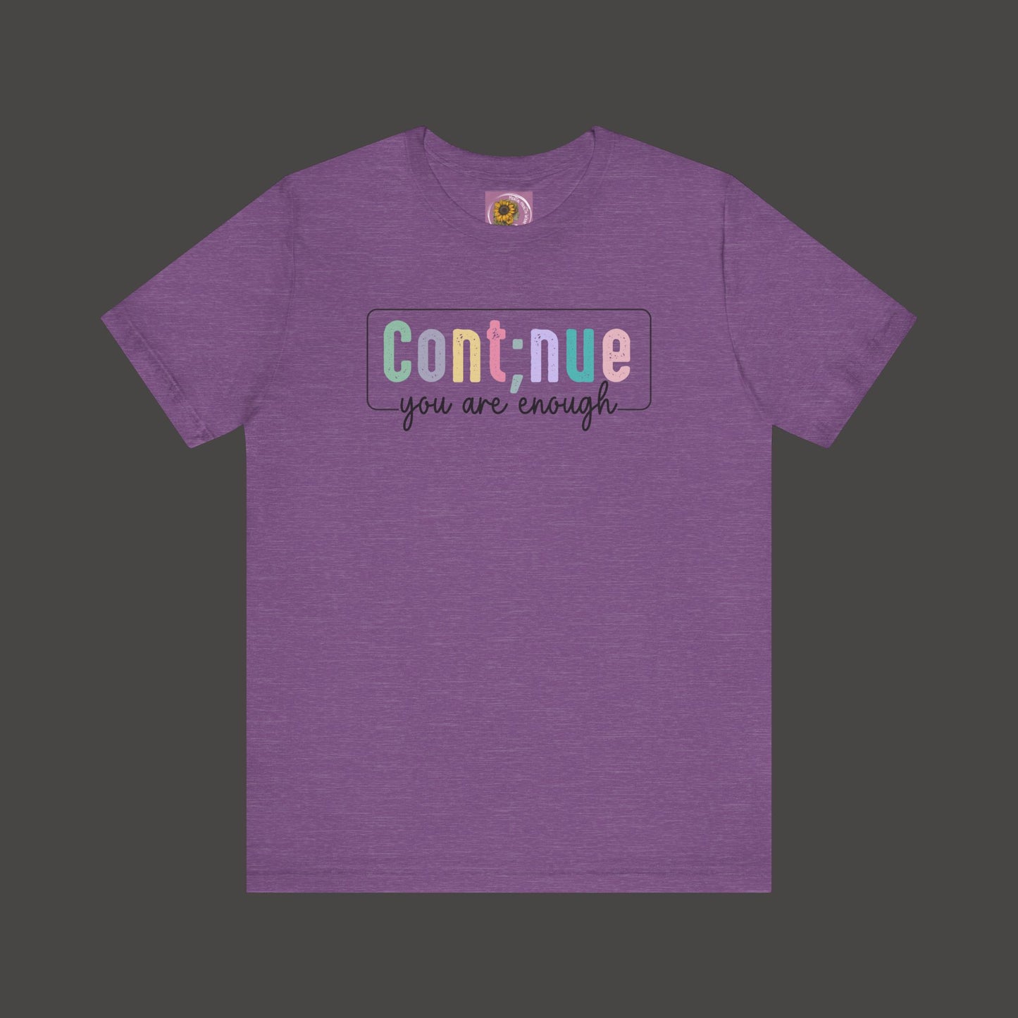 Inspirational Tee: Semi Colon Continue You Are Enough - Mental Health Wear TN