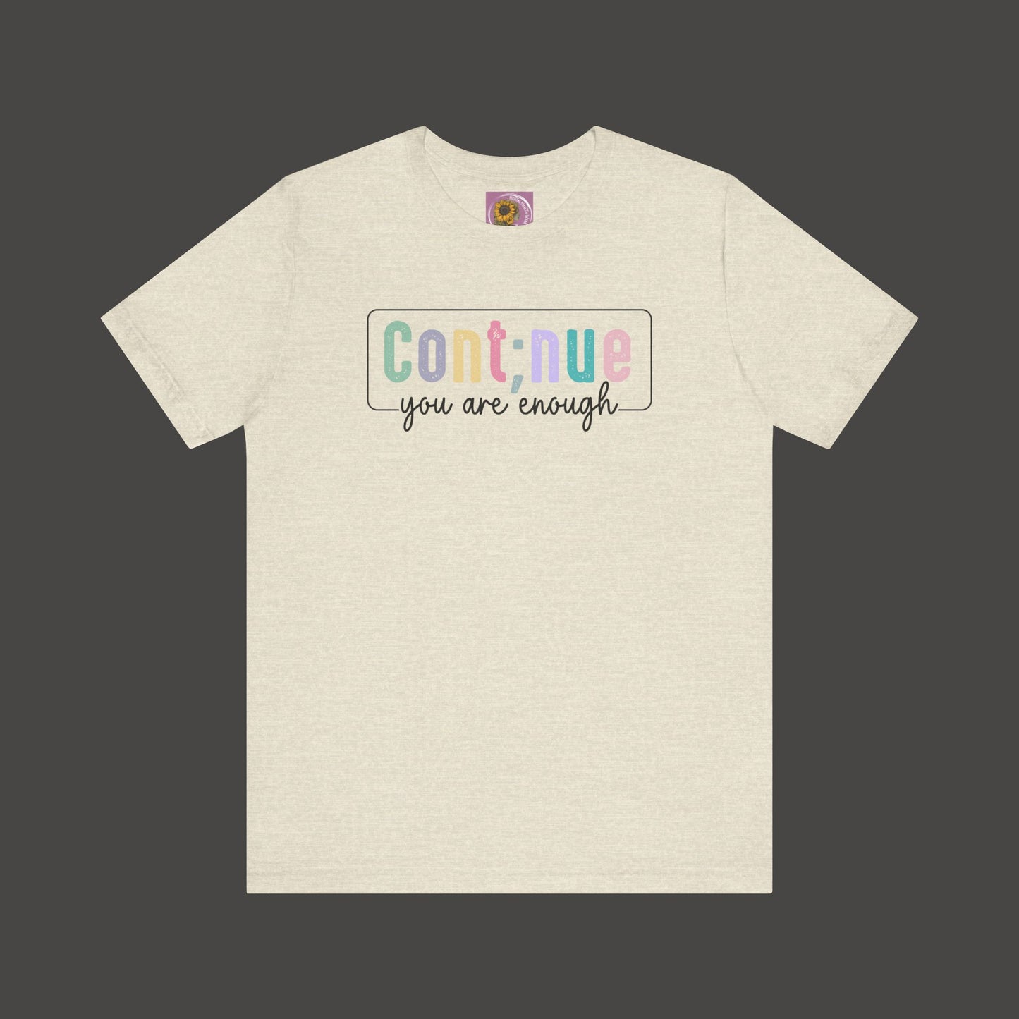 Inspirational Tee: Semi Colon Continue You Are Enough - Mental Health Wear TN