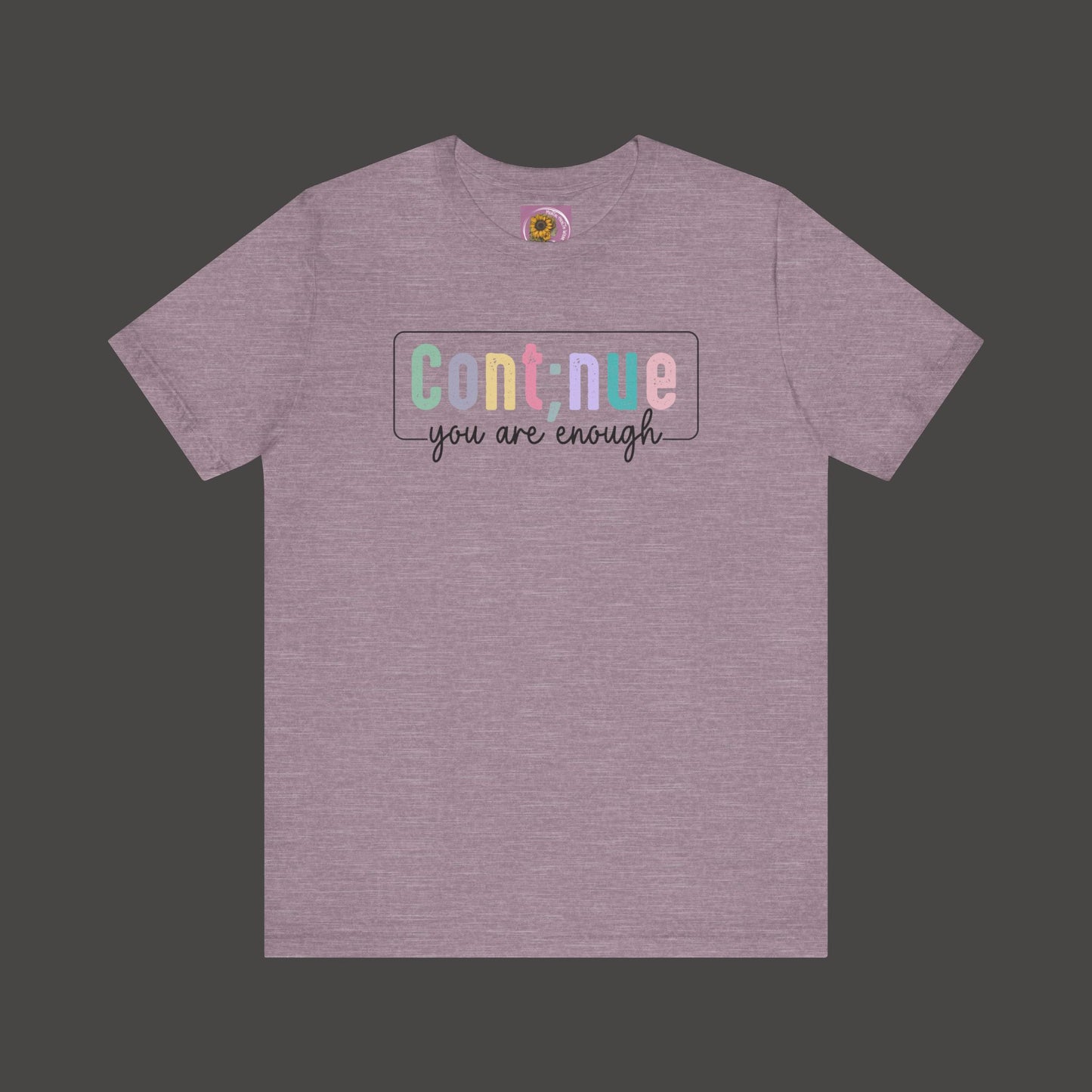 Inspirational Tee: Semi Colon Continue You Are Enough - Mental Health Wear TN
