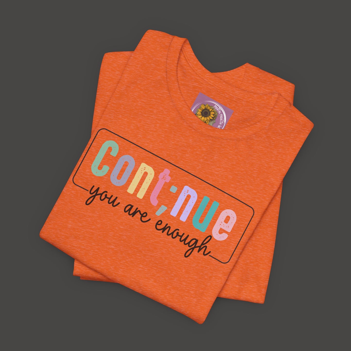 Inspirational Tee: Semi Colon Continue You Are Enough - Mental Health Wear TN