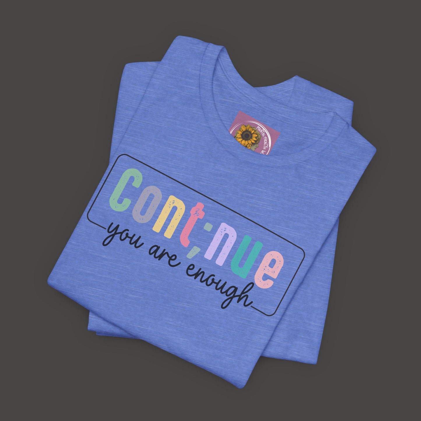 Inspirational Tee: Semi Colon Continue You Are Enough - Mental Health Wear TN