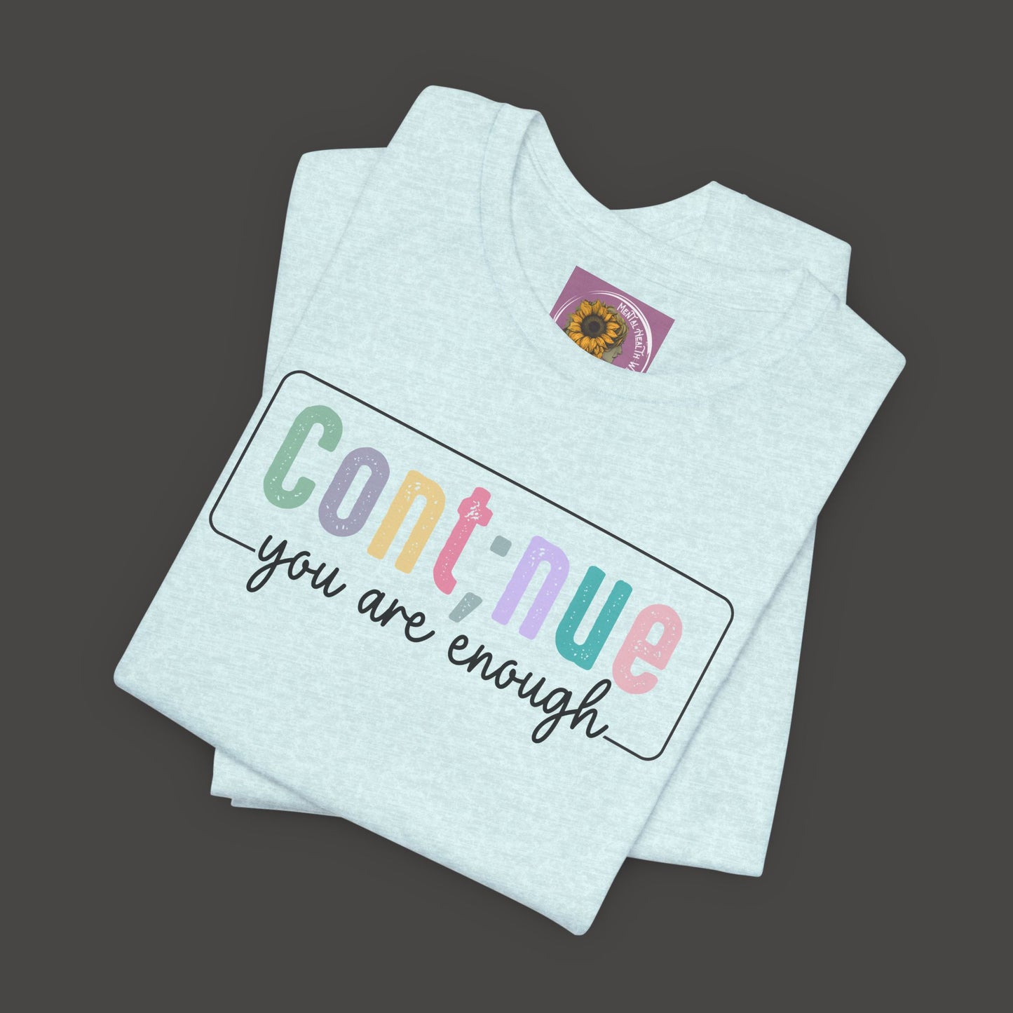 Inspirational Tee: Semi Colon Continue You Are Enough - Mental Health Wear TN