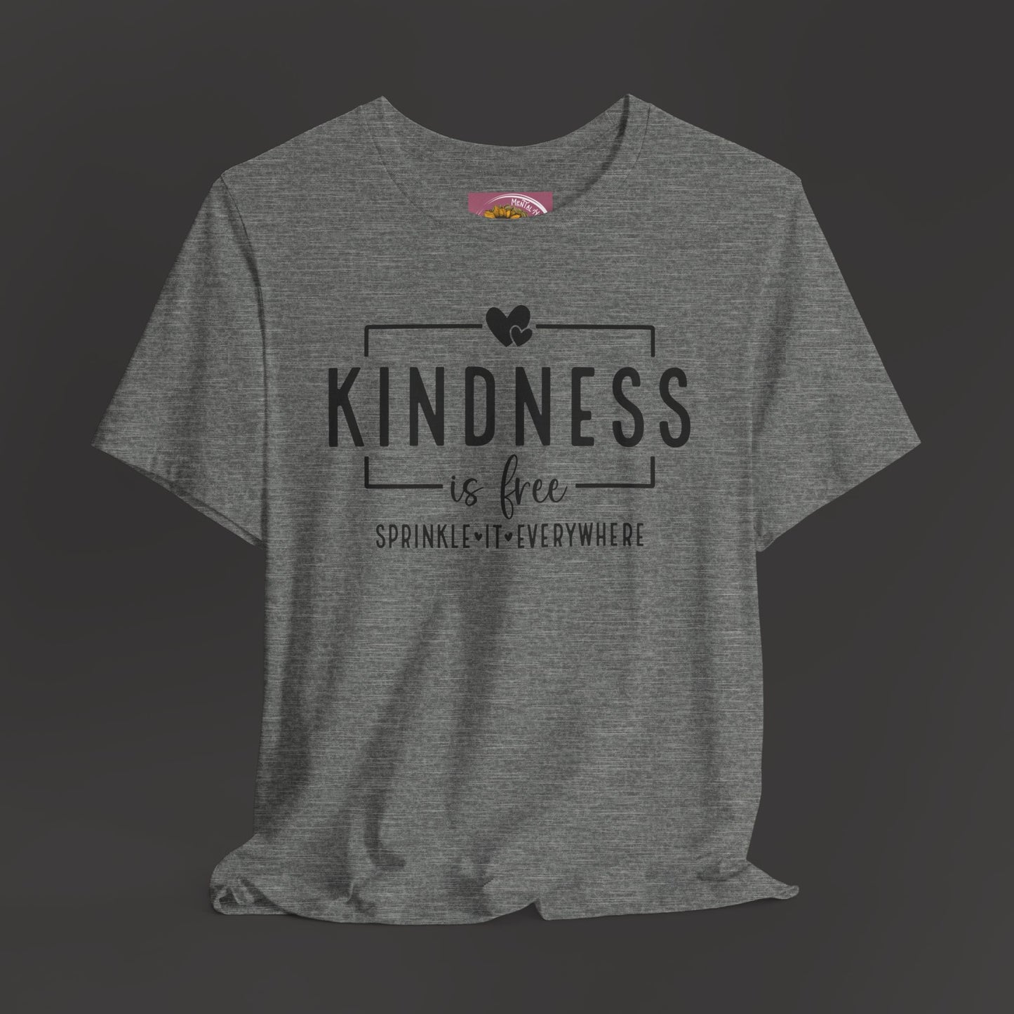 Kindness Is Free-Spread It Everywhere- Unisex Tee Shirt - Mental Health Wear TN