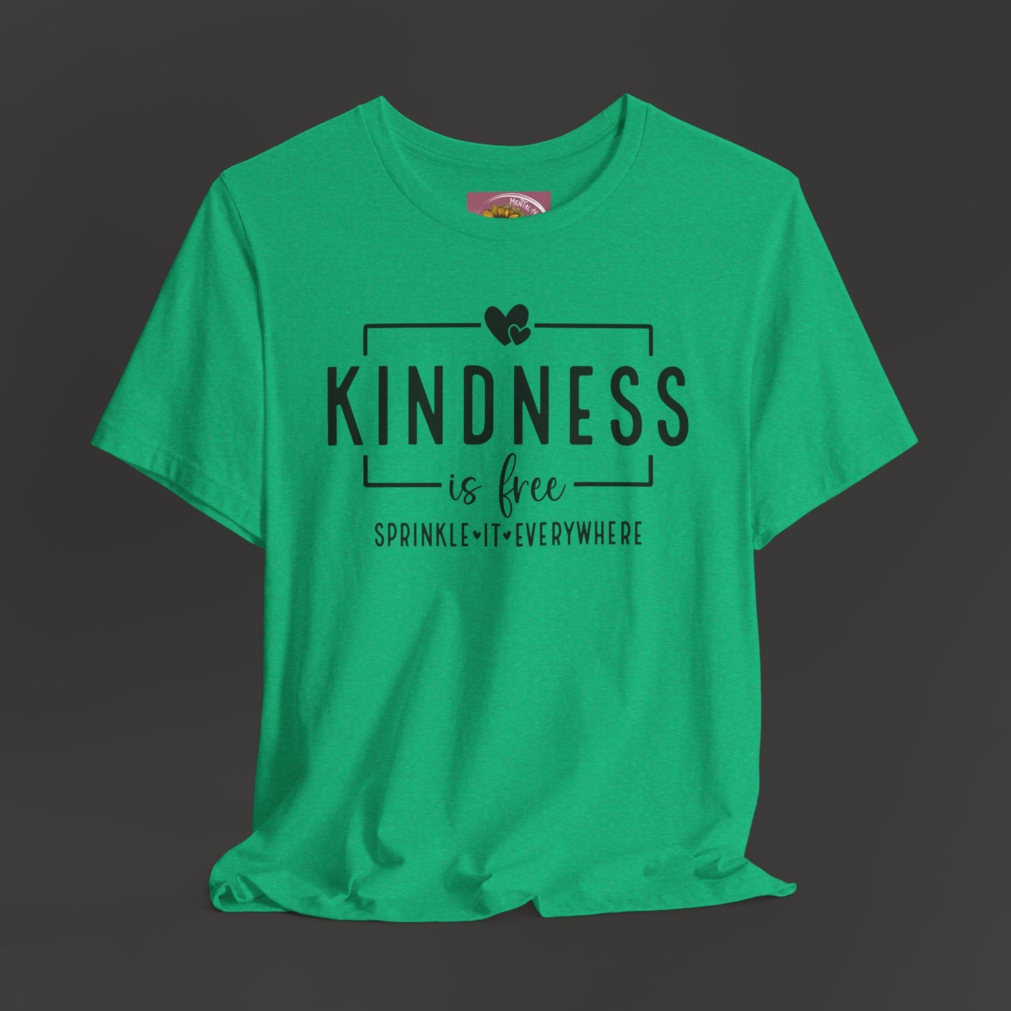 Kindness Is Free-Spread It Everywhere- Unisex Tee Shirt - Mental Health Wear TN