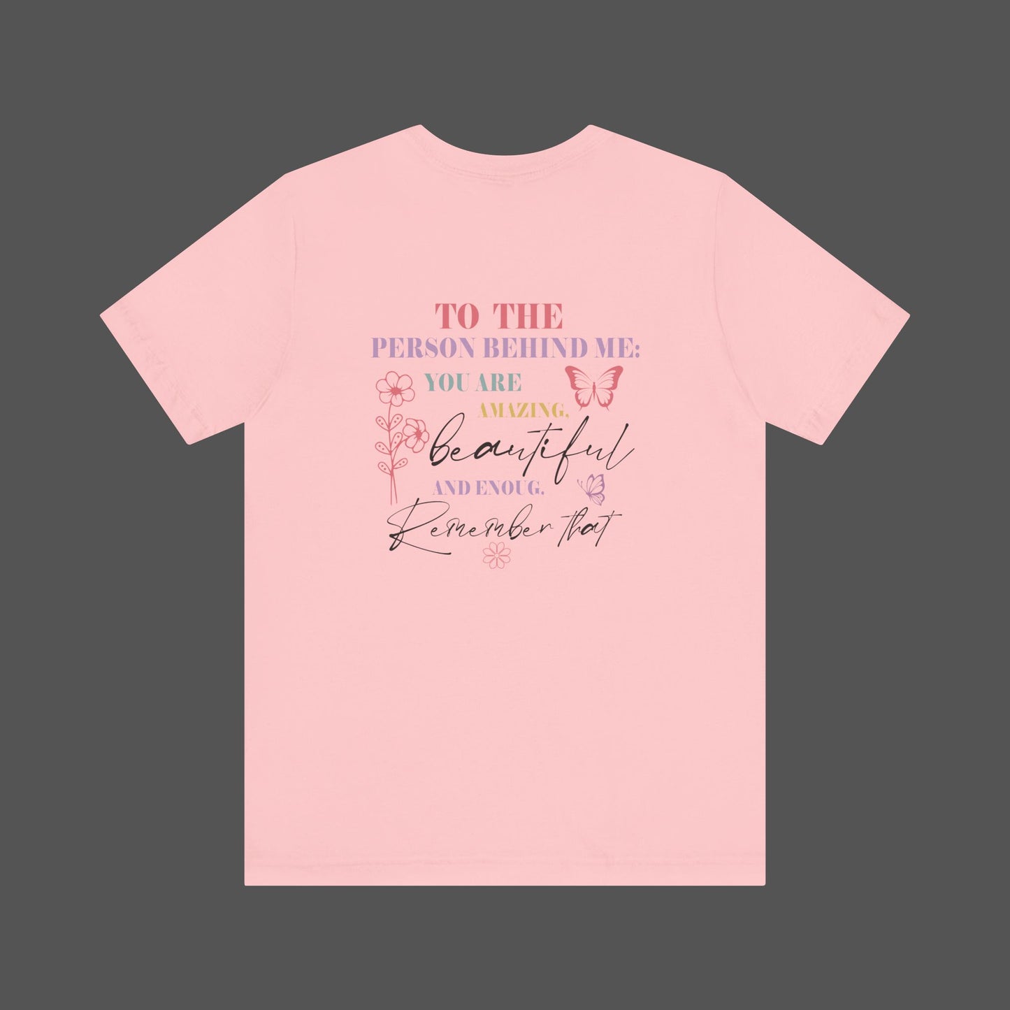 Motivational Unisex Tee - Dear Person Behind Me, You Matter - Mental Health Wear TN