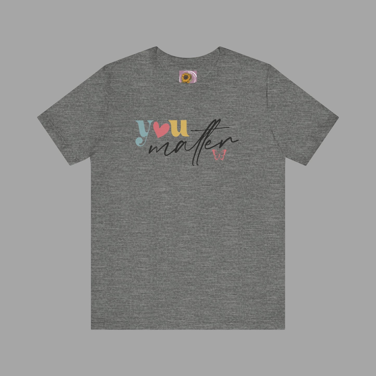 Motivational Unisex Tee - Dear Person Behind Me, You Matter - Mental Health Wear TN
