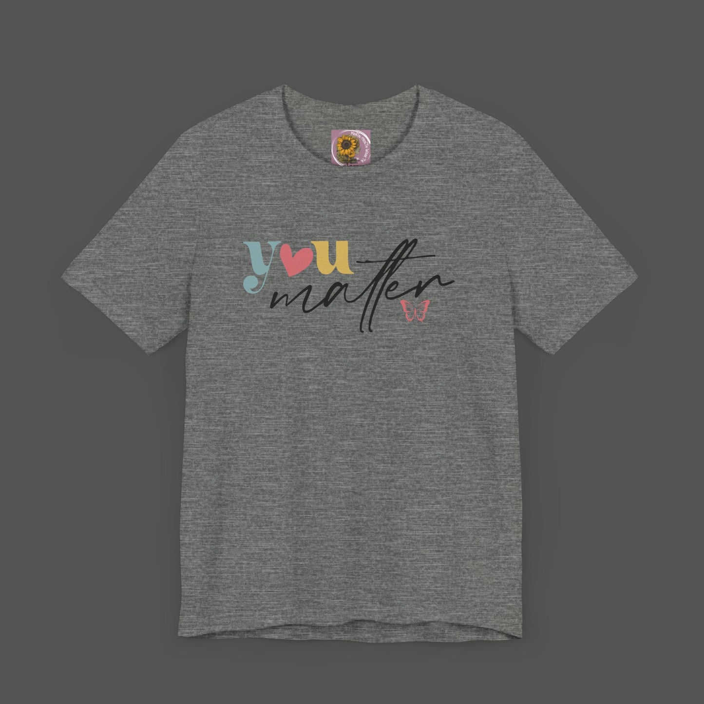Motivational Unisex Tee - Dear Person Behind Me, You Matter - Mental Health Wear TN