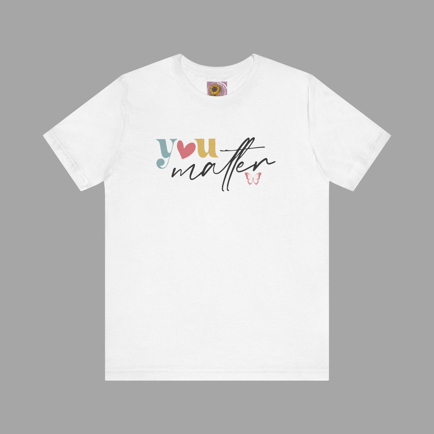 Motivational Unisex Tee - Dear Person Behind Me, You Matter - Mental Health Wear TN