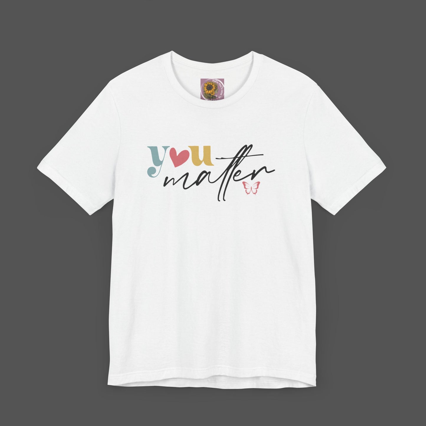 Motivational Unisex Tee - Dear Person Behind Me, You Matter - Mental Health Wear TN