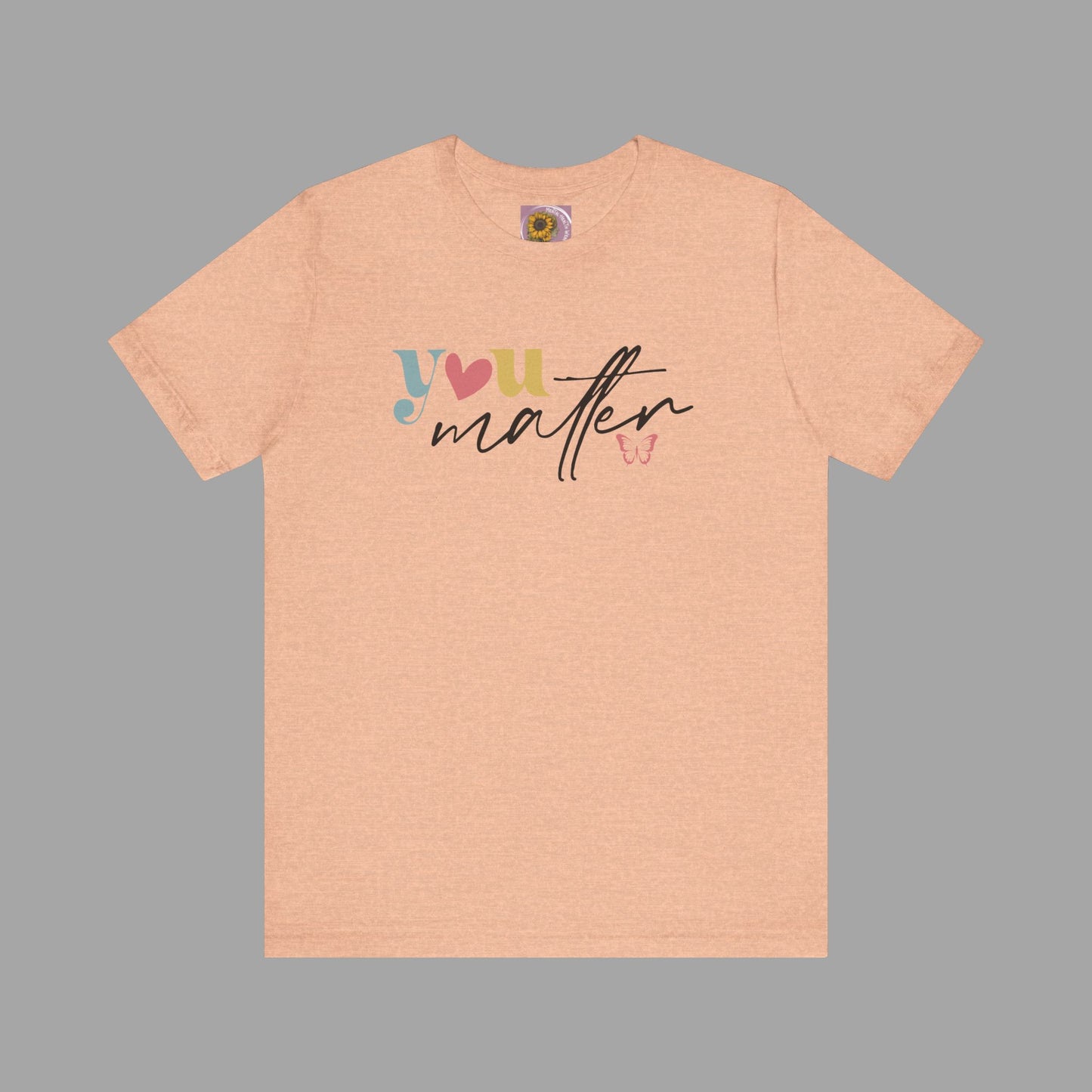 Motivational Unisex Tee - Dear Person Behind Me, You Matter - Mental Health Wear TN