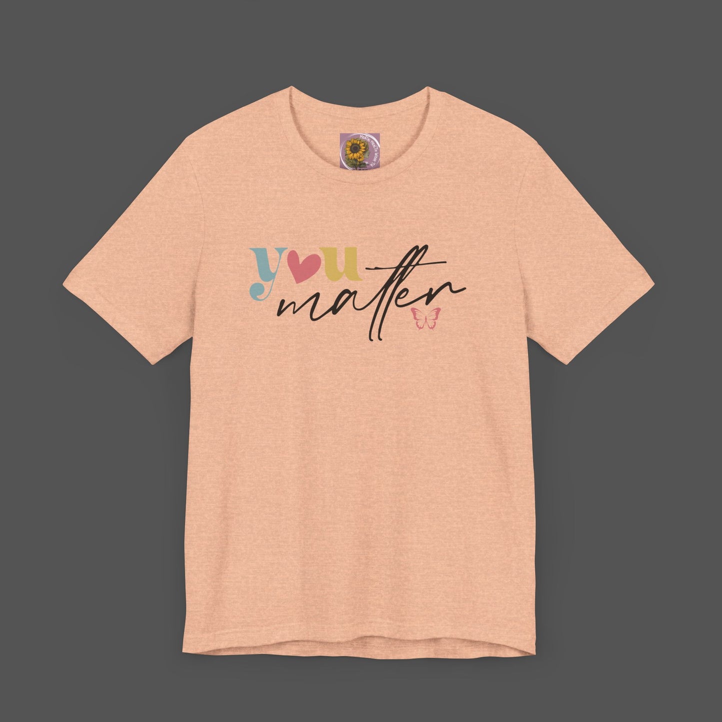 Motivational Unisex Tee - Dear Person Behind Me, You Matter - Mental Health Wear TN