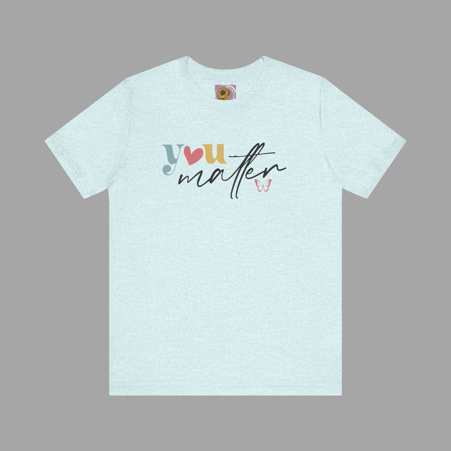 Motivational Unisex Tee - Dear Person Behind Me, You Matter - Mental Health Wear TN