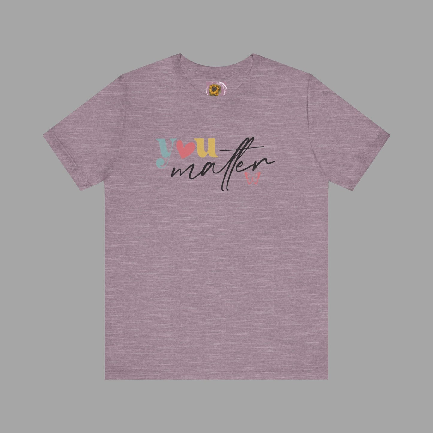 Motivational Unisex Tee - Dear Person Behind Me, You Matter - Mental Health Wear TN