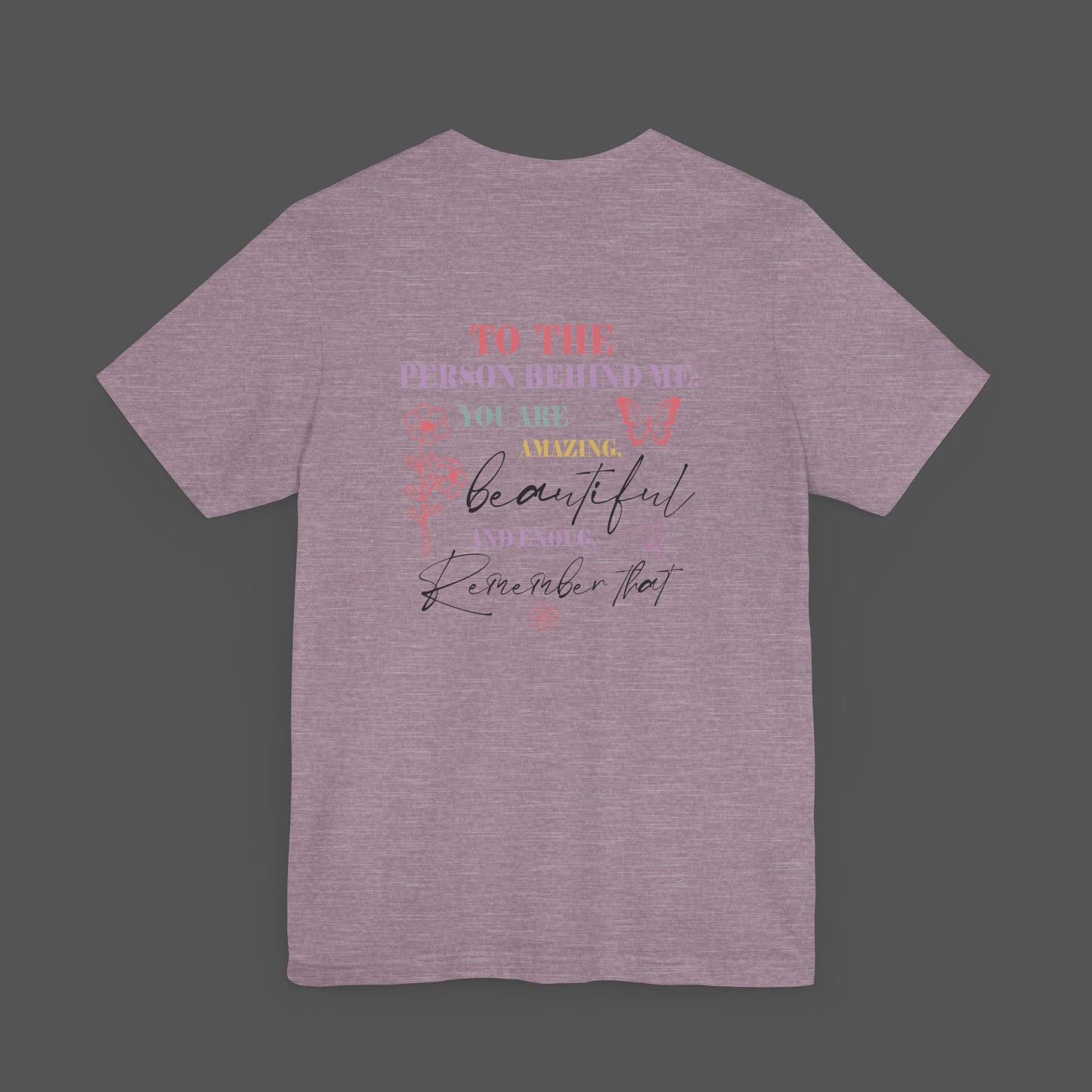 Motivational Unisex Tee - Dear Person Behind Me, You Matter - Mental Health Wear TN