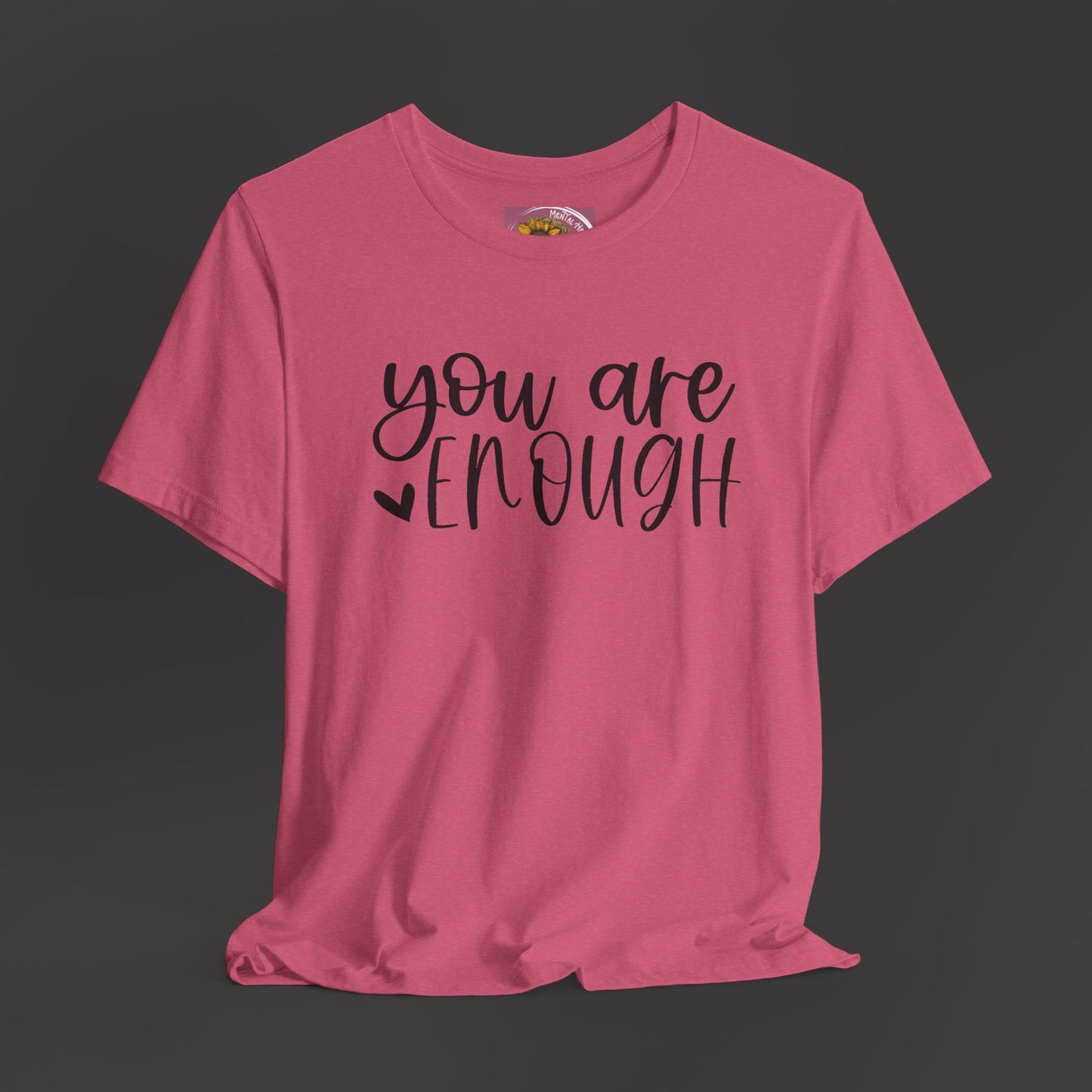 Simple You are Enough Unisex Tee Shirt - Mental Health Wear TN