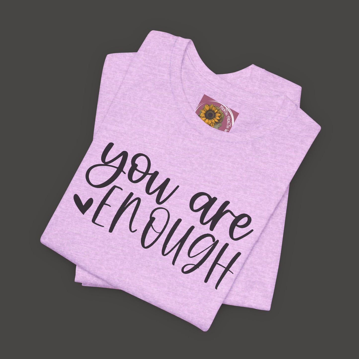 Simple You are Enough Unisex Tee Shirt - Mental Health Wear TN