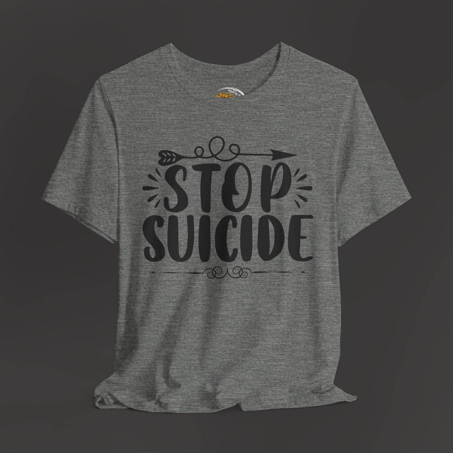 Stop Suicide Tee Shirt - Mental Health Awareness Tee - Mental Health Wear TN