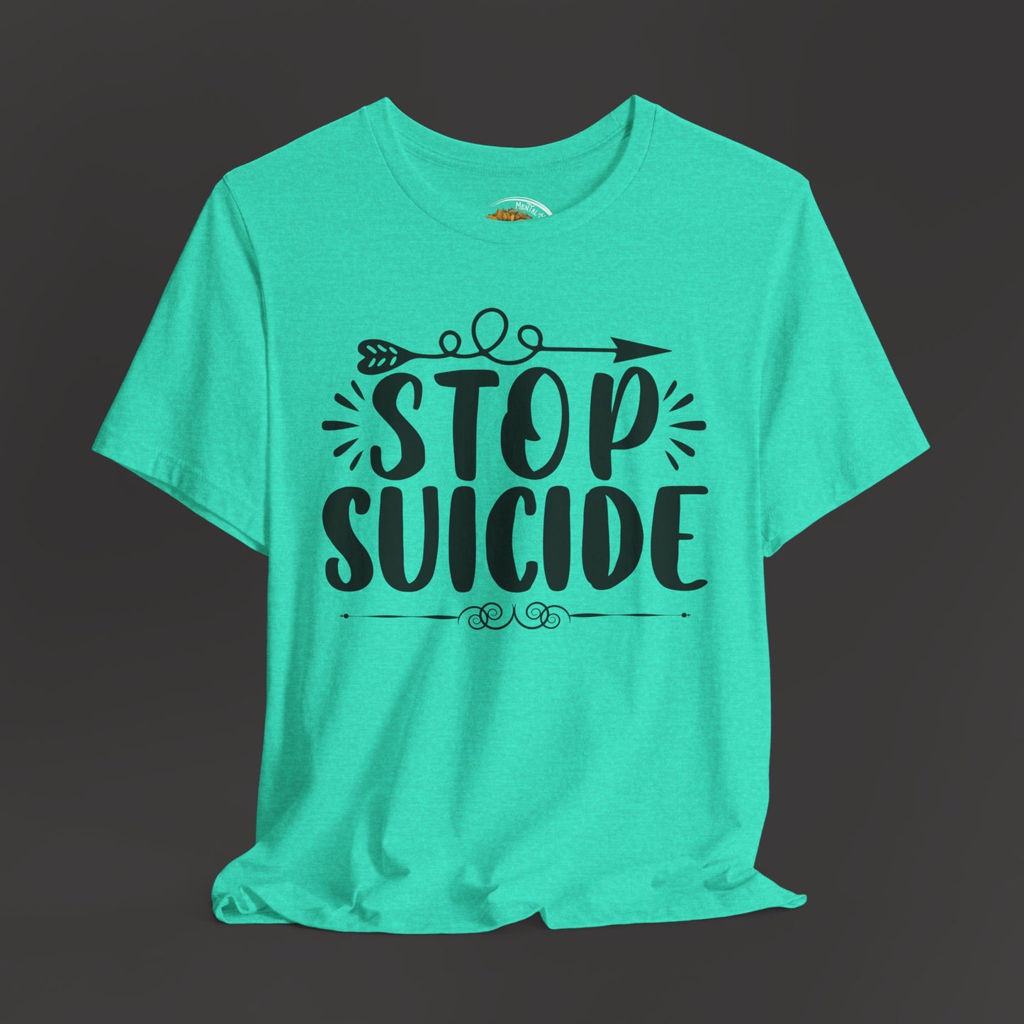 Stop Suicide Tee Shirt - Mental Health Awareness Tee - Mental Health Wear TN