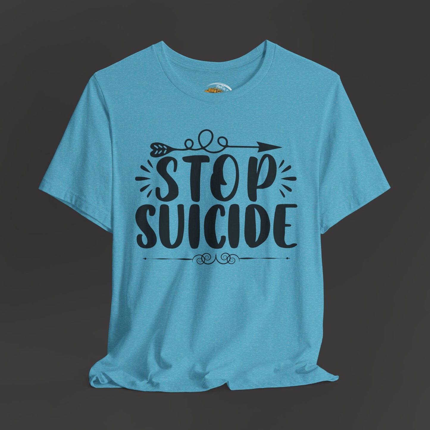Stop Suicide Tee Shirt - Mental Health Awareness Tee - Mental Health Wear TN