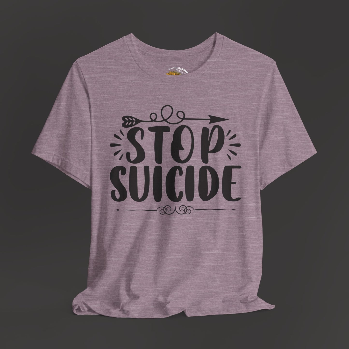 Stop Suicide Tee Shirt - Mental Health Awareness Tee - Mental Health Wear TN