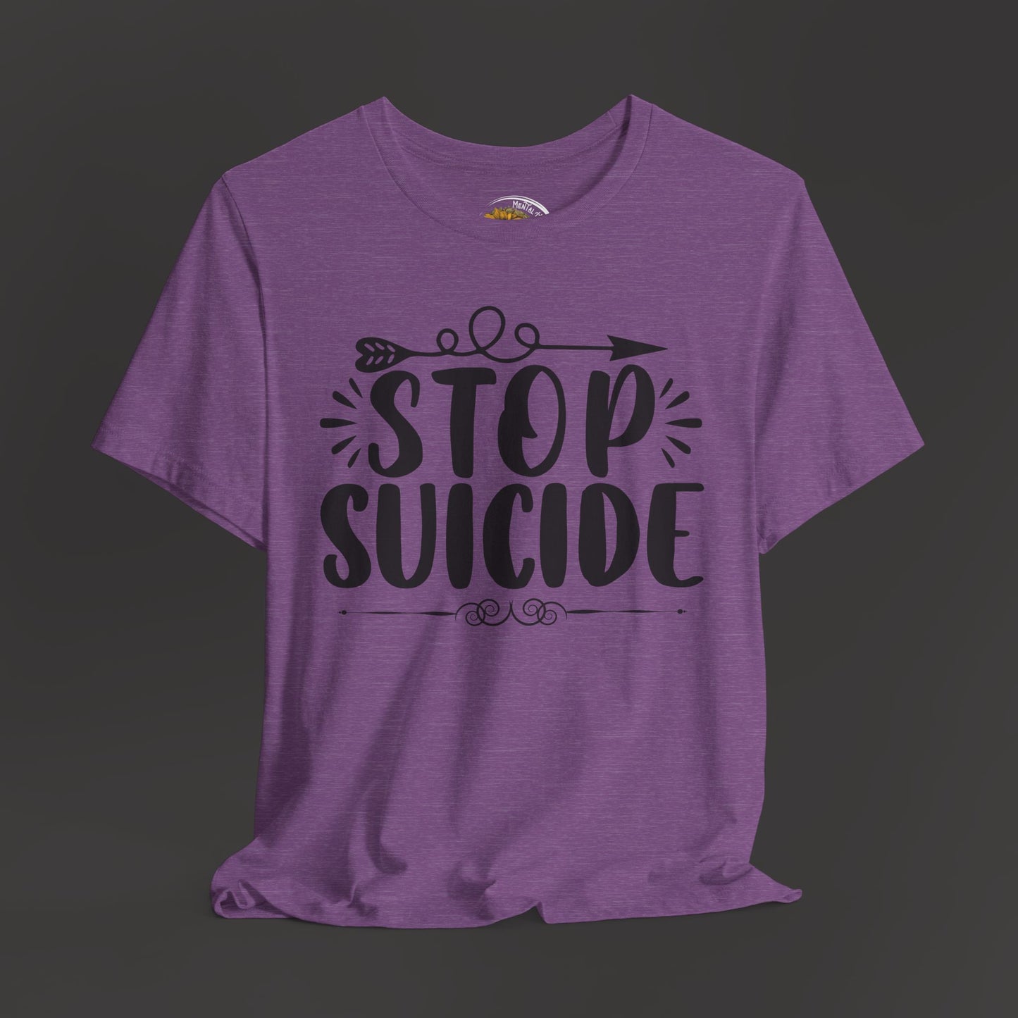 Stop Suicide Tee Shirt - Mental Health Awareness Tee - Mental Health Wear TN