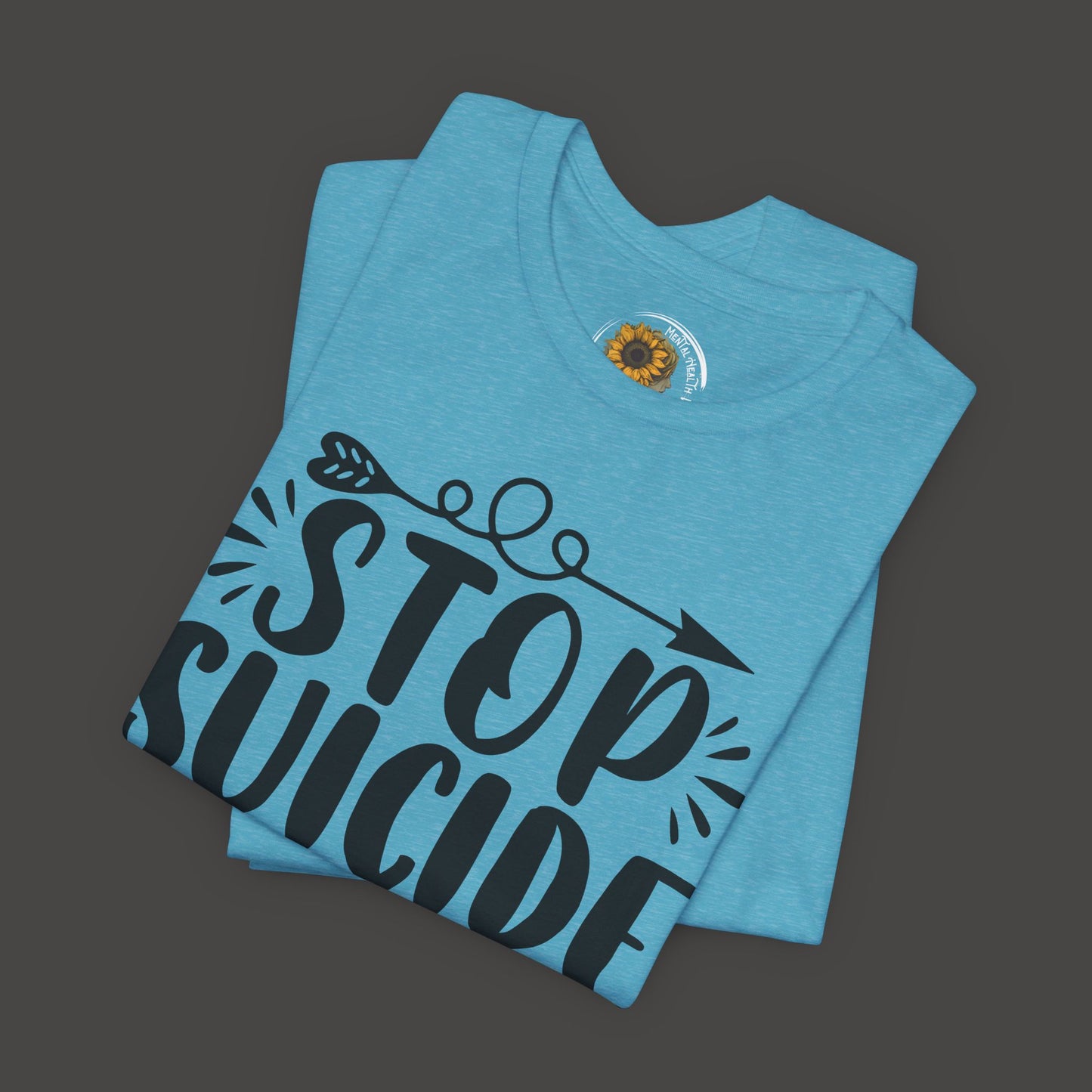Stop Suicide Tee Shirt - Mental Health Awareness Tee - Mental Health Wear TN