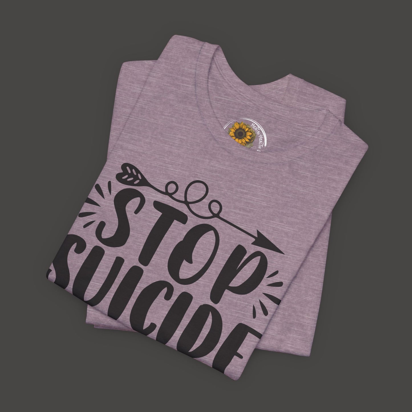 Stop Suicide Tee Shirt - Mental Health Awareness Tee - Mental Health Wear TN