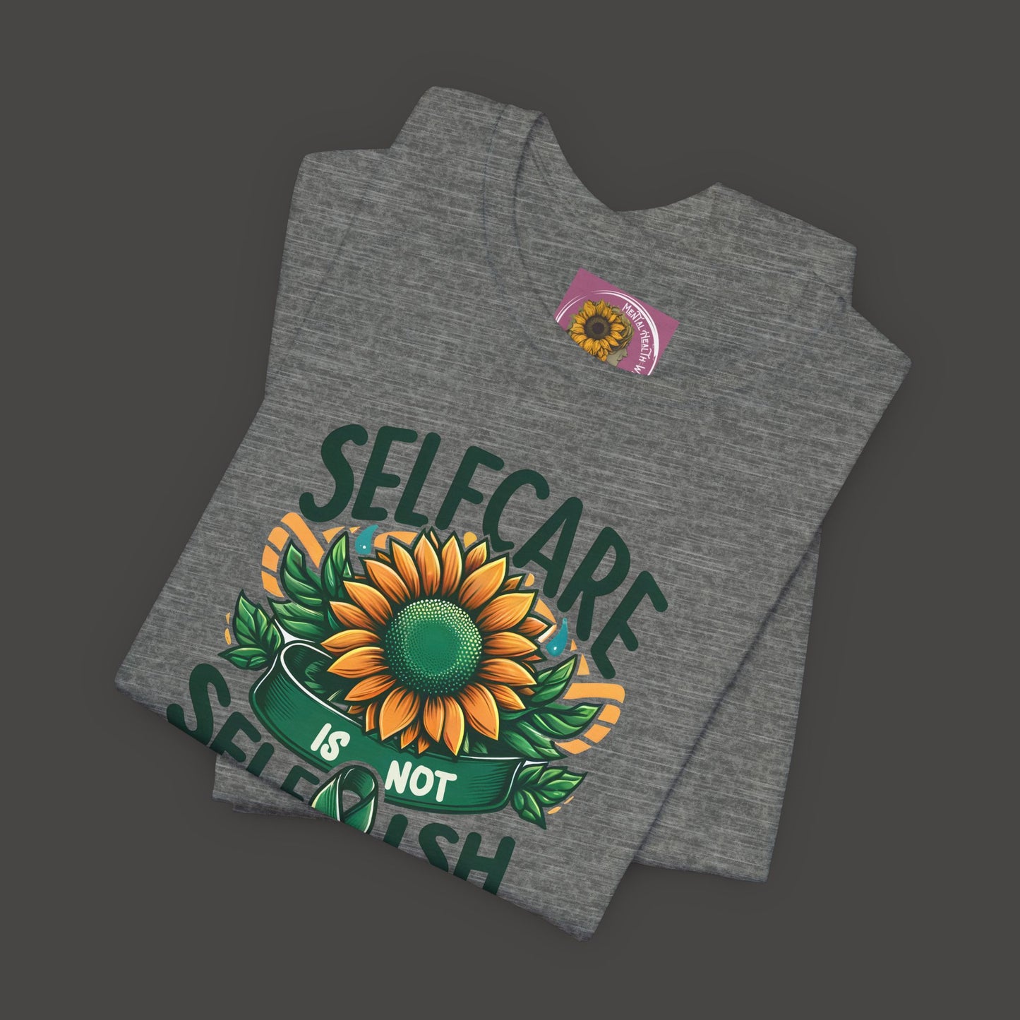 Sunflower -Self Care- Tee Shirt - Mental Health Wear TN