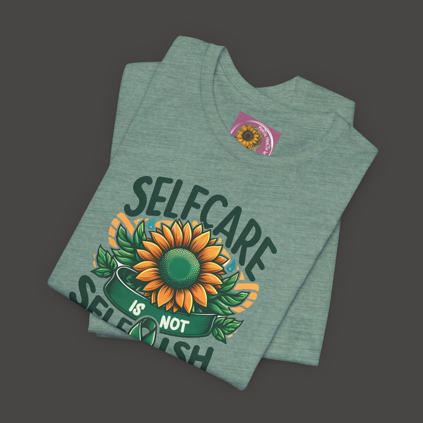 Sunflower -Self Care- Tee Shirt - Mental Health Wear TN