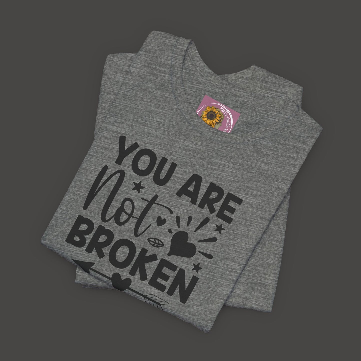 You Are Not Broken Unisex Tee - Mental Health Wear TN