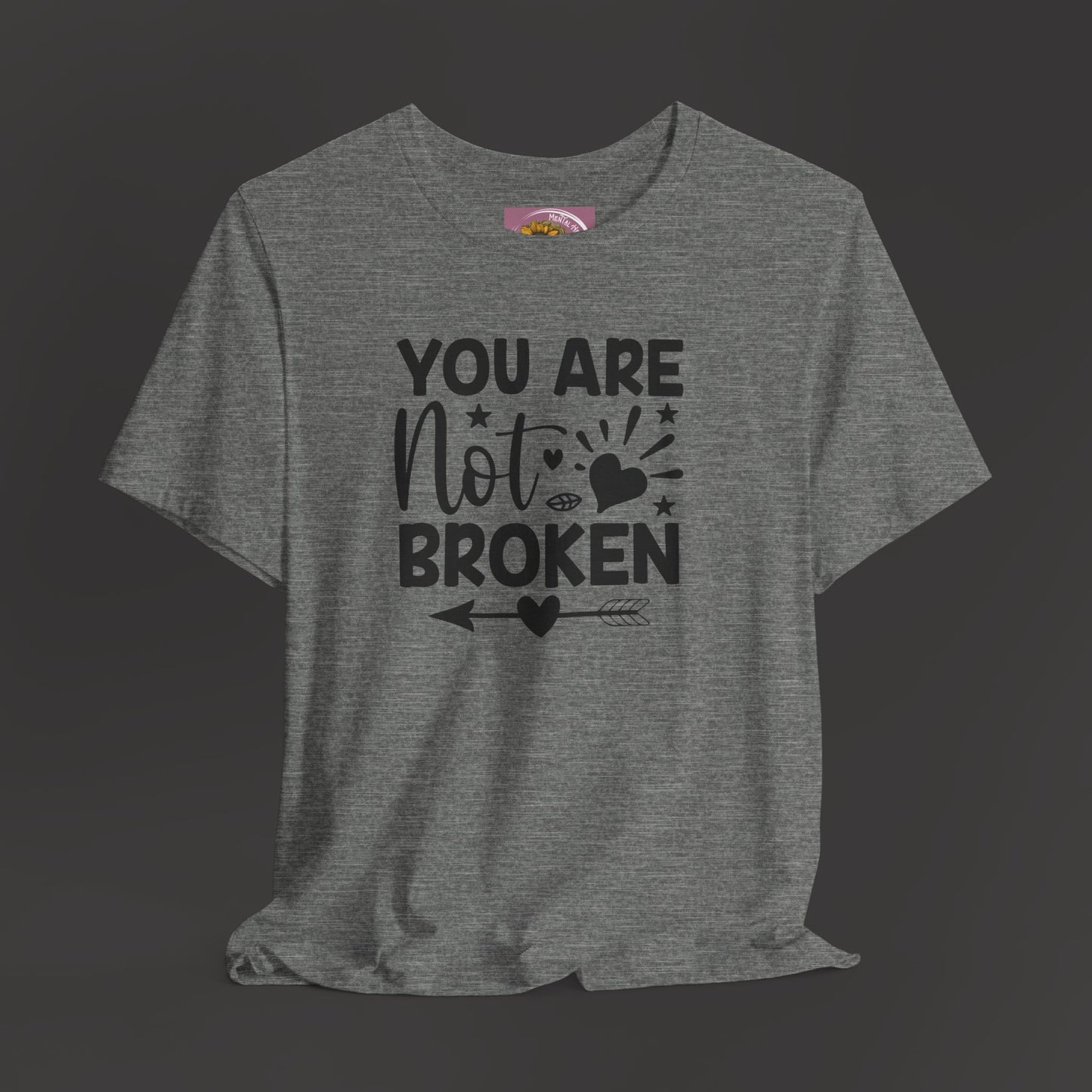 You Are Not Broken Unisex Tee - Mental Health Wear TN