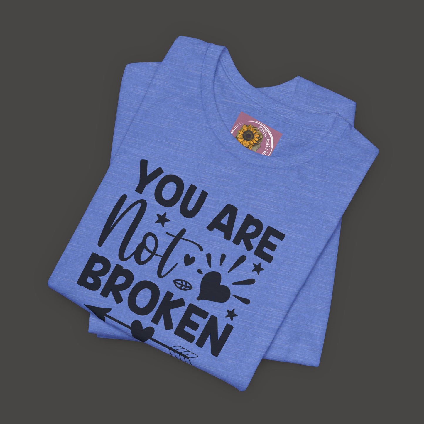 You Are Not Broken Unisex Tee - Mental Health Wear TN
