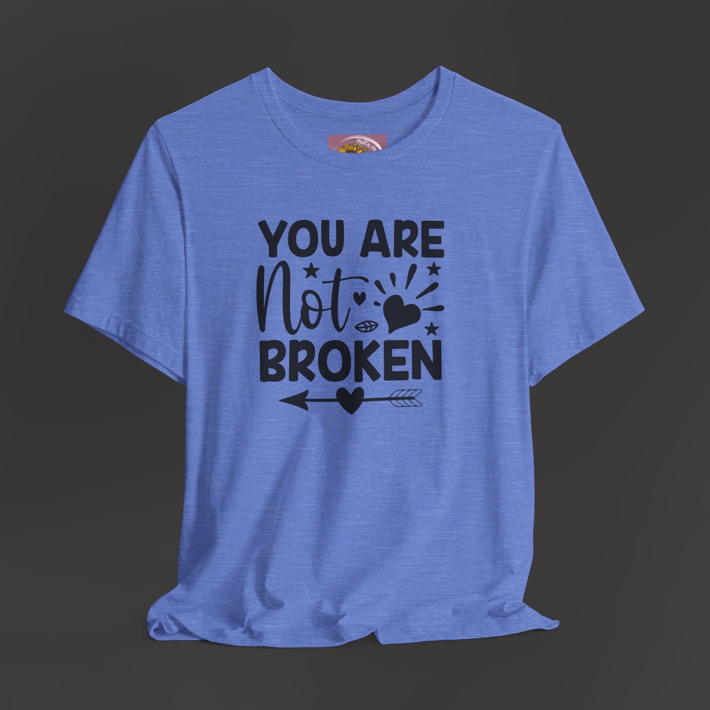 You Are Not Broken Unisex Tee - Mental Health Wear TN