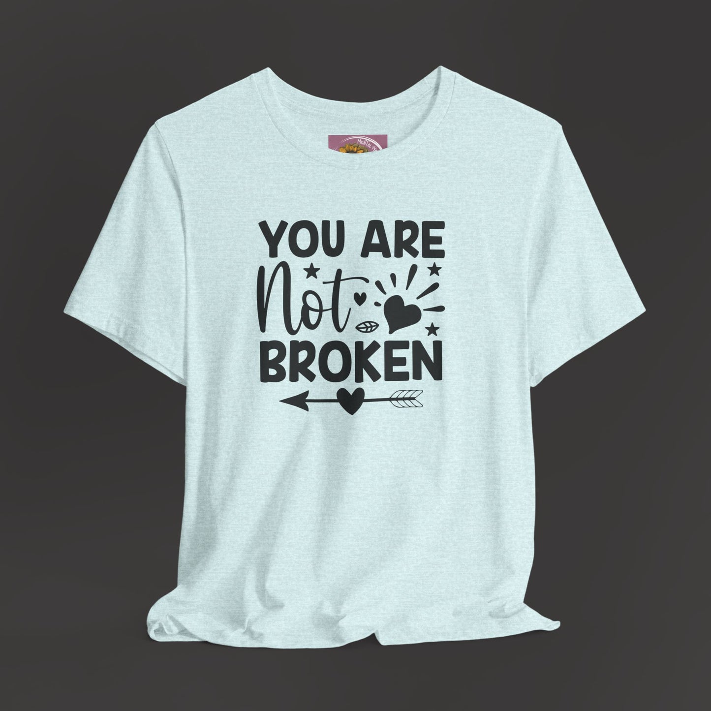 You Are Not Broken Unisex Tee - Mental Health Wear TN