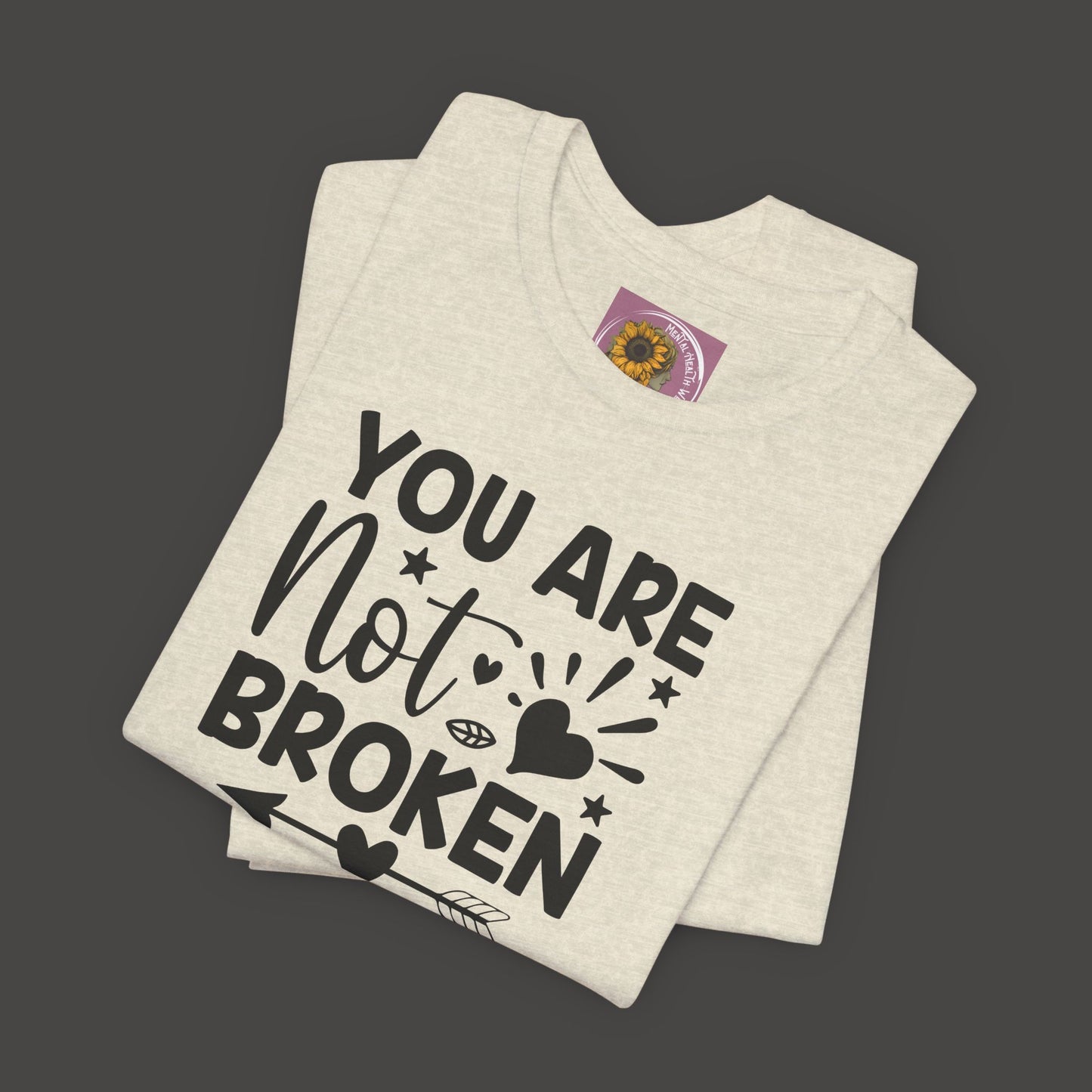 You Are Not Broken Unisex Tee - Mental Health Wear TN