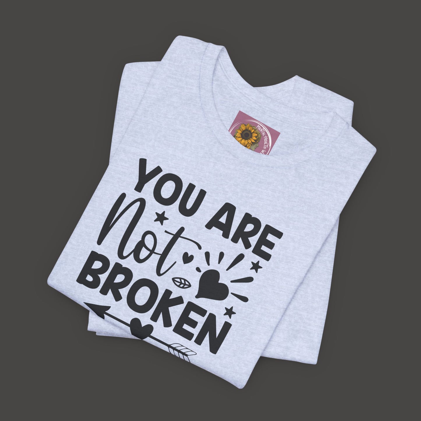 You Are Not Broken Unisex Tee - Mental Health Wear TN