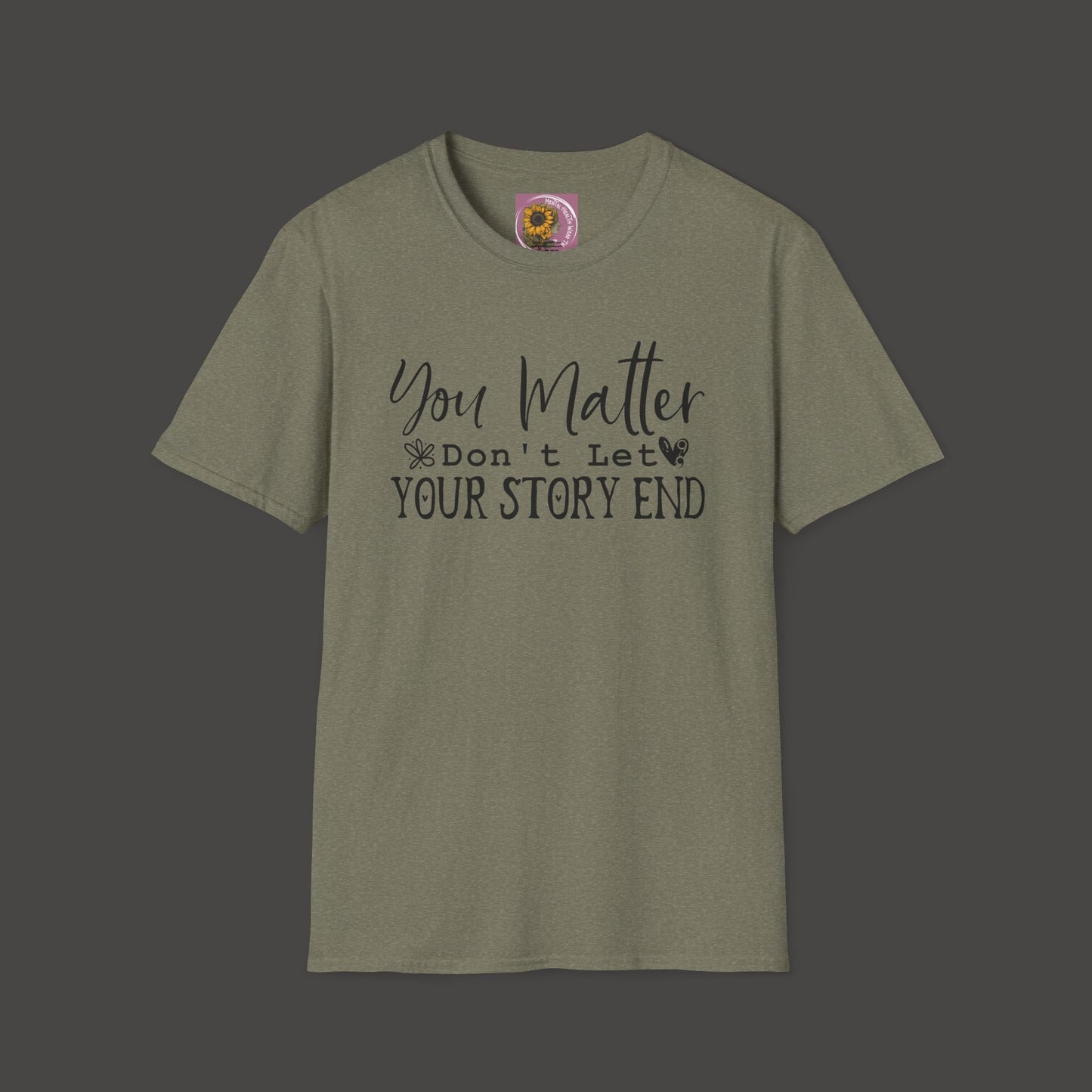 Suicide Awareness - You Matter; Don't Let Your Story End-Unisex Tee - Mental Health Wear TN