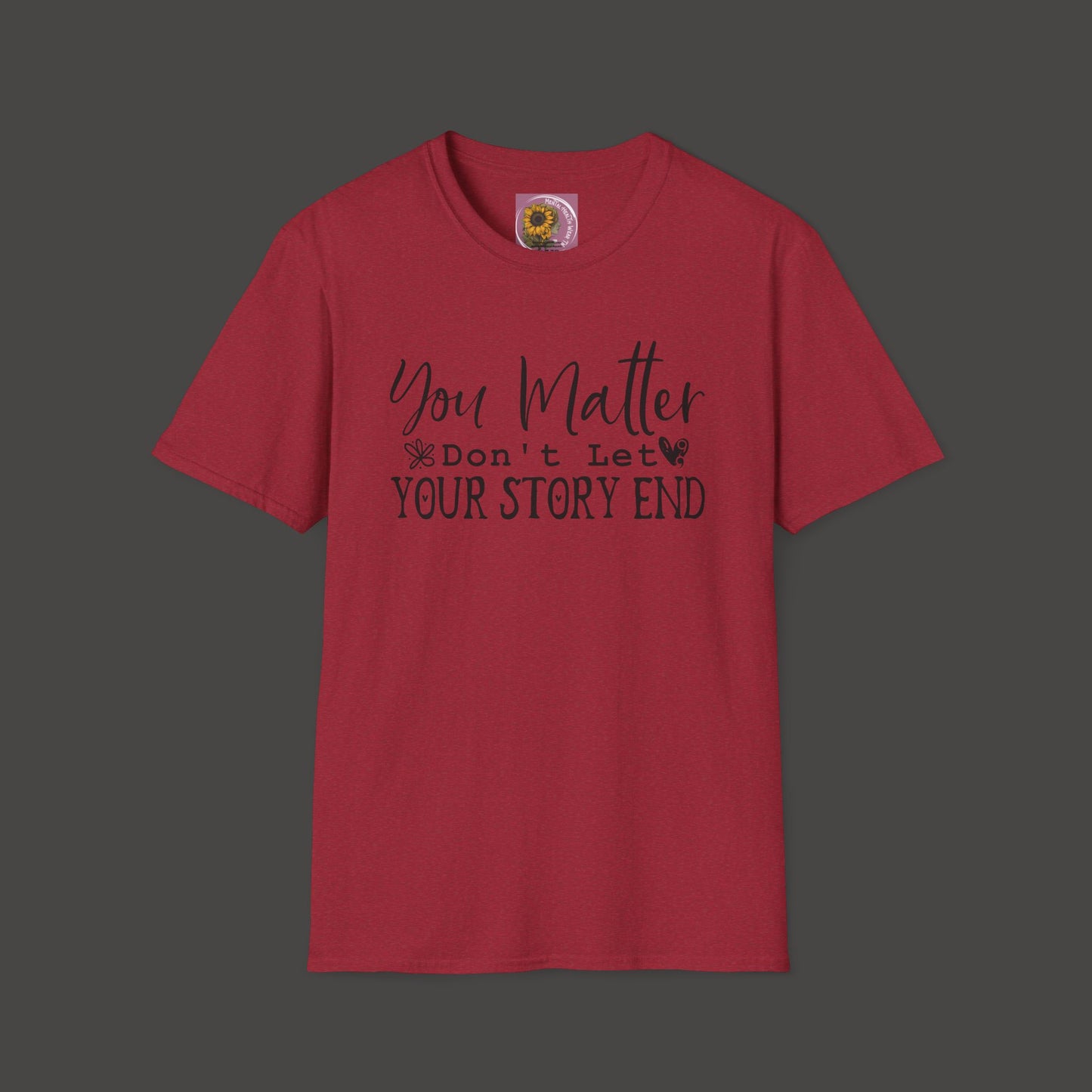Suicide Awareness - You Matter; Don't Let Your Story End-Unisex Tee - Mental Health Wear TN