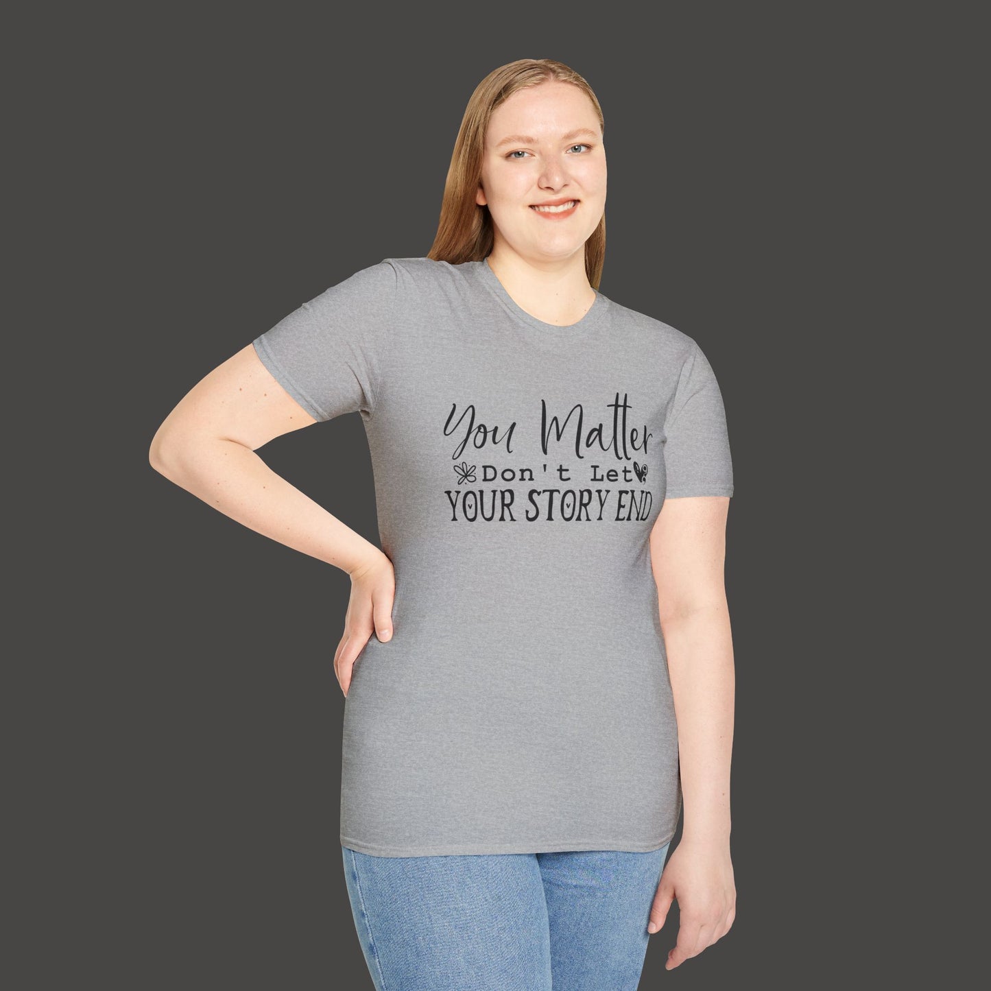 Suicide Awareness - You Matter; Don't Let Your Story End-Unisex Tee - Mental Health Wear TN