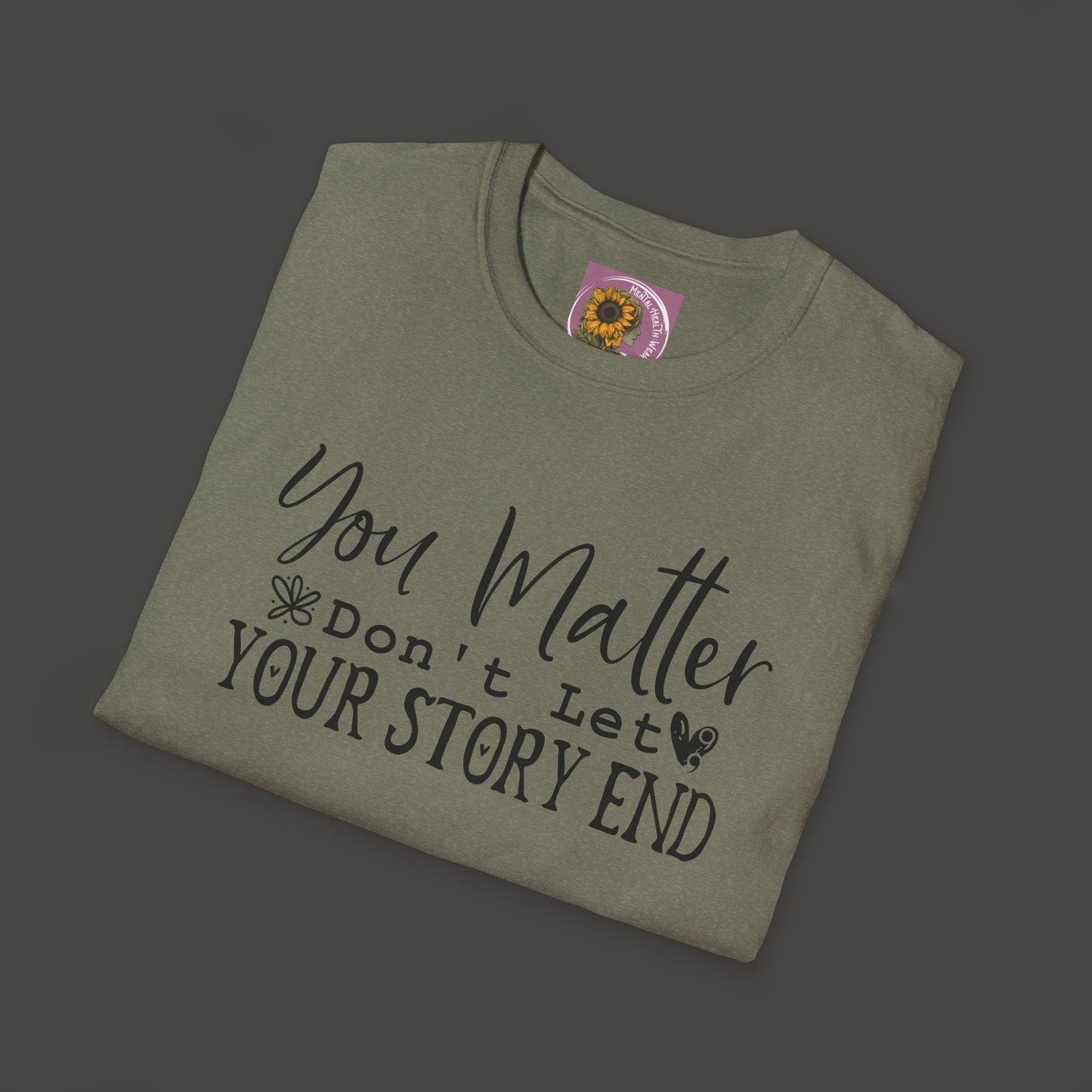 Suicide Awareness - You Matter; Don't Let Your Story End-Unisex Tee - Mental Health Wear TN