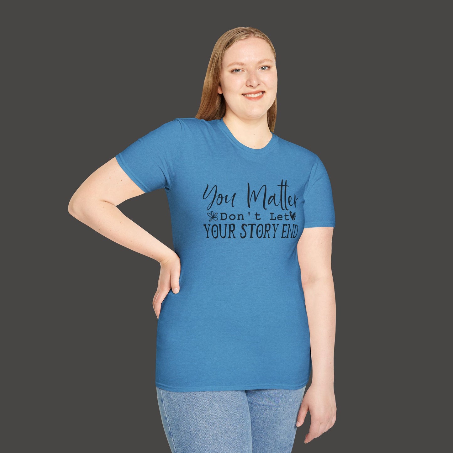 Suicide Awareness - You Matter; Don't Let Your Story End-Unisex Tee - Mental Health Wear TN