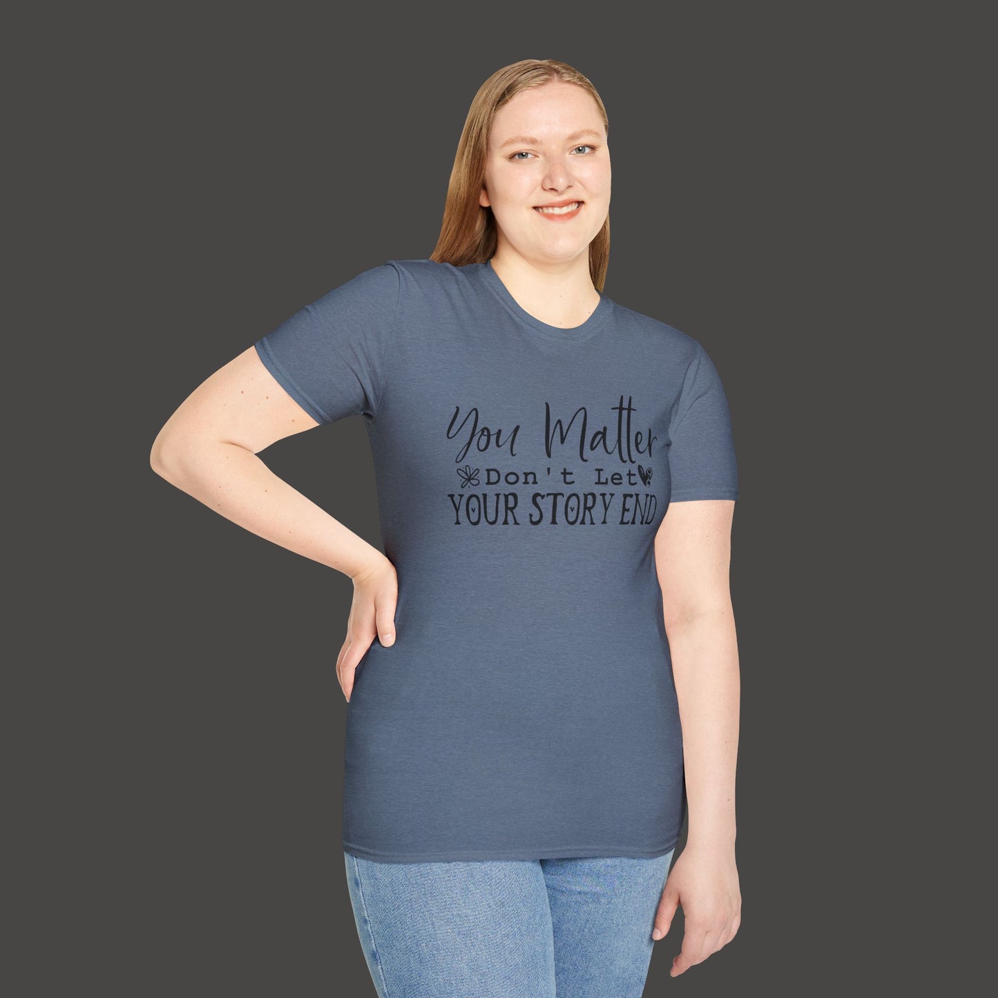 Suicide Awareness - You Matter; Don't Let Your Story End-Unisex Tee - Mental Health Wear TN
