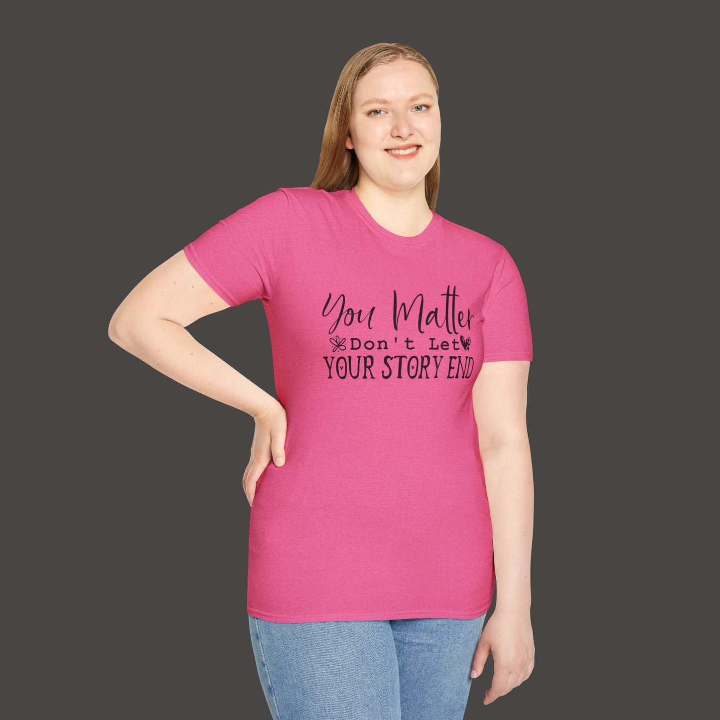 Suicide Awareness - You Matter; Don't Let Your Story End-Unisex Tee - Mental Health Wear TN