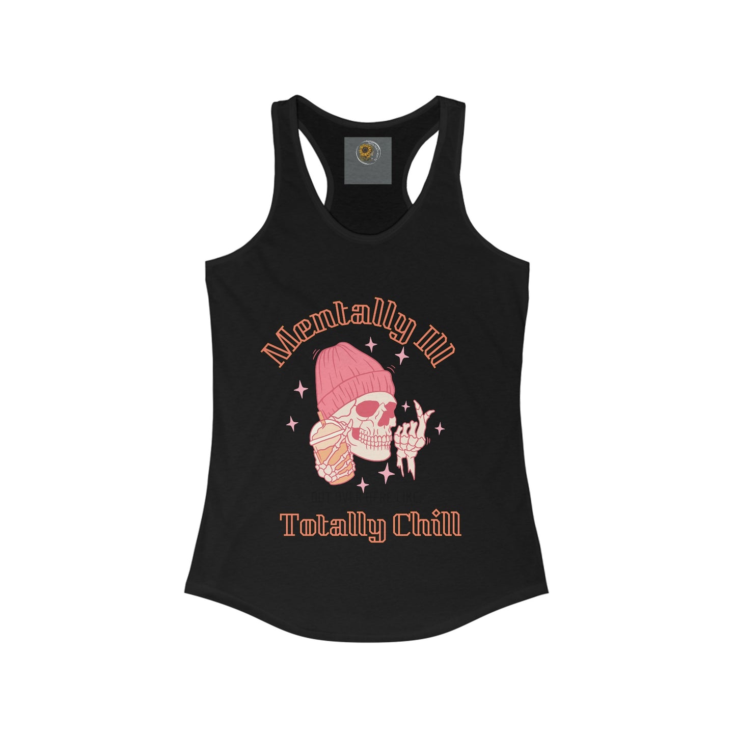 Mentally Ill But Over Here Like Totally Chill. Skull In a Bennie Drinking Caffeine-Women's Ideal Racerback Tank Top - Mental Health Wear TN