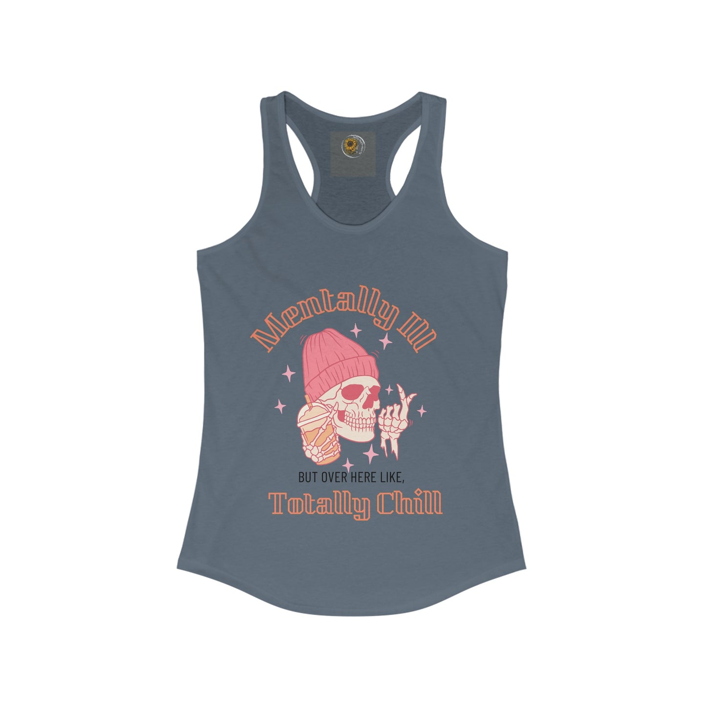 Mentally Ill But Over Here Like Totally Chill. Skull In a Bennie Drinking Caffeine-Women's Ideal Racerback Tank Top - Mental Health Wear TN