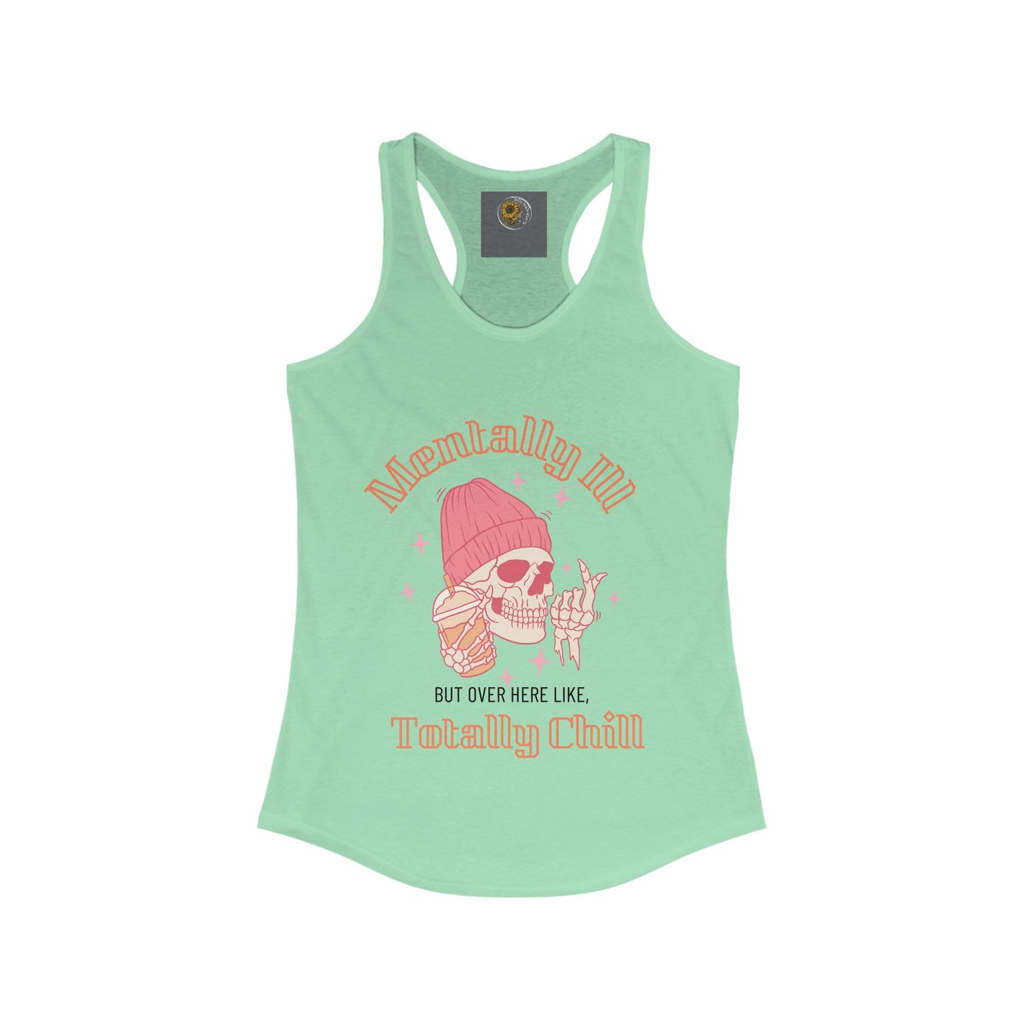 Mentally Ill But Over Here Like Totally Chill. Skull In a Bennie Drinking Caffeine-Women's Ideal Racerback Tank Top - Mental Health Wear TN