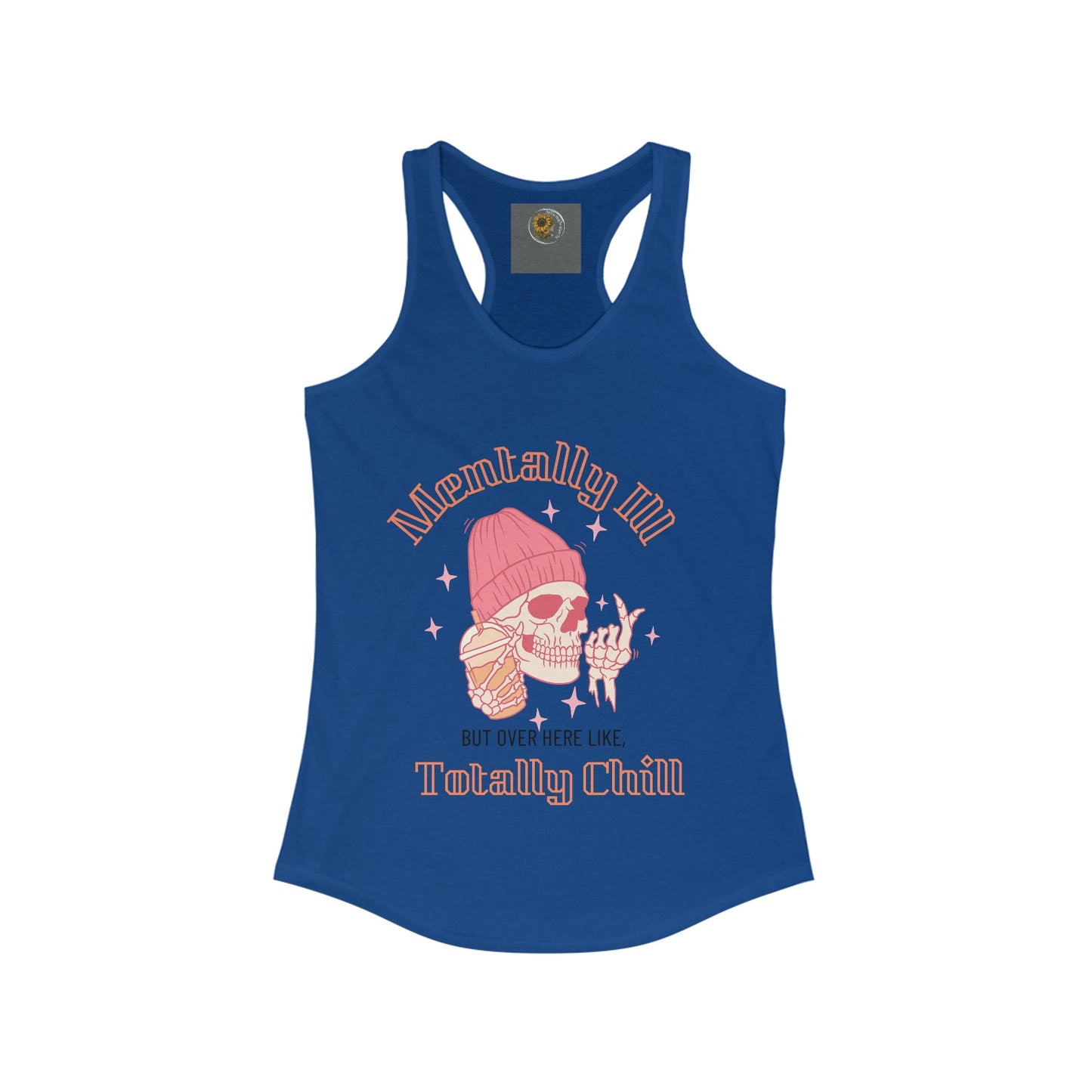 Mentally Ill But Over Here Like Totally Chill. Skull In a Bennie Drinking Caffeine-Women's Ideal Racerback Tank Top - Mental Health Wear TN