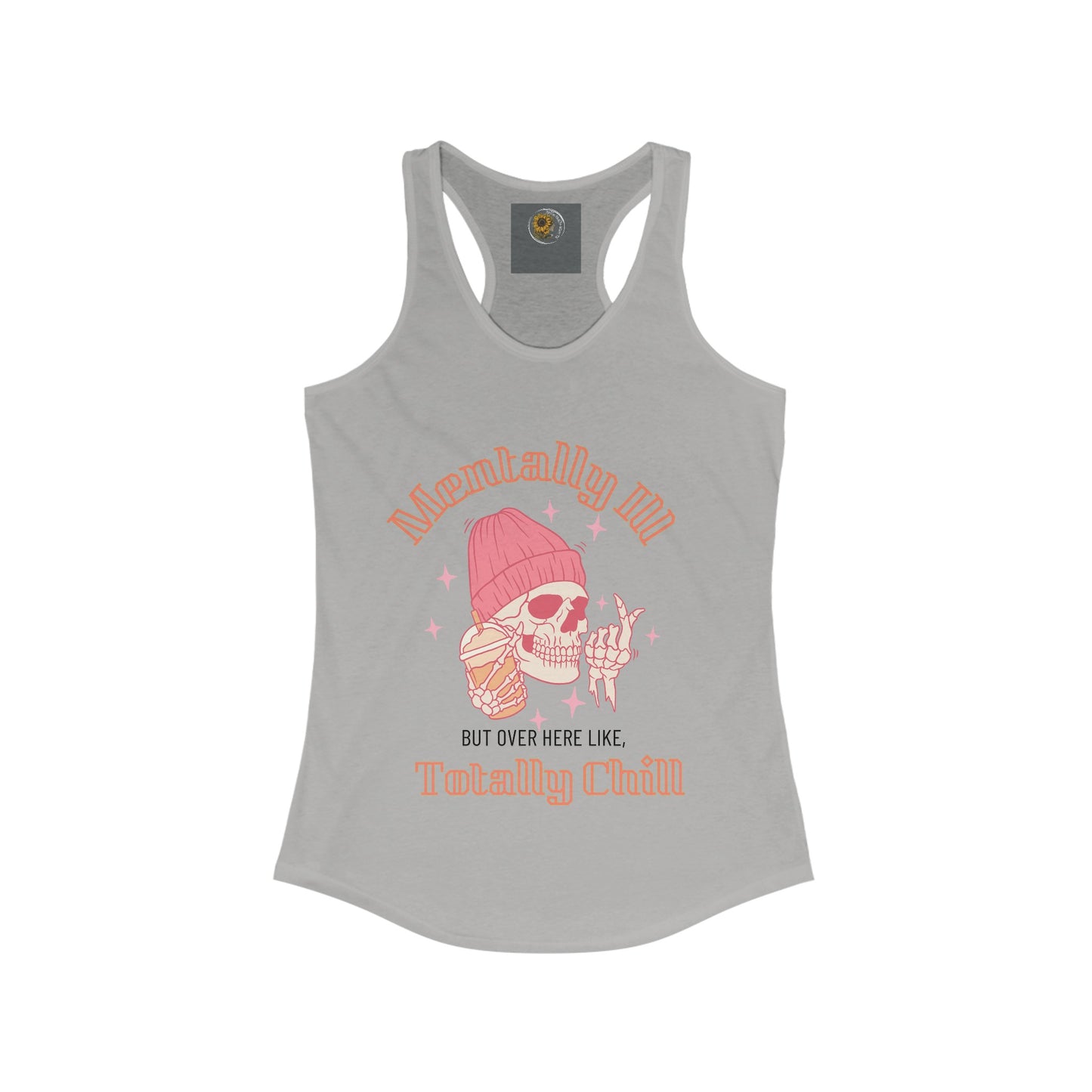 Mentally Ill But Over Here Like Totally Chill. Skull In a Bennie Drinking Caffeine-Women's Ideal Racerback Tank Top - Mental Health Wear TN